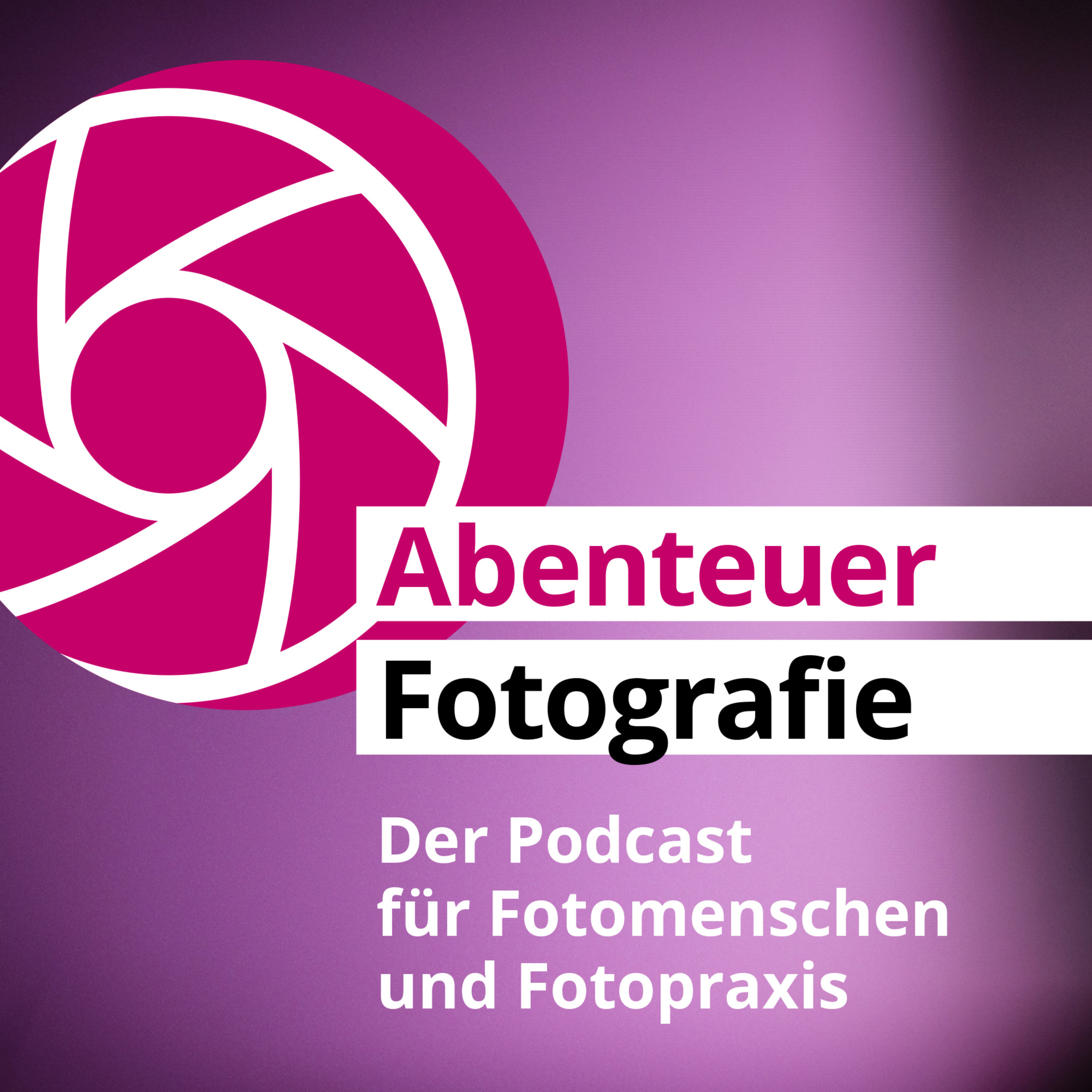 Abenteuer Fotografie – Der Podcast für Fotomenschen und Fotopraxis