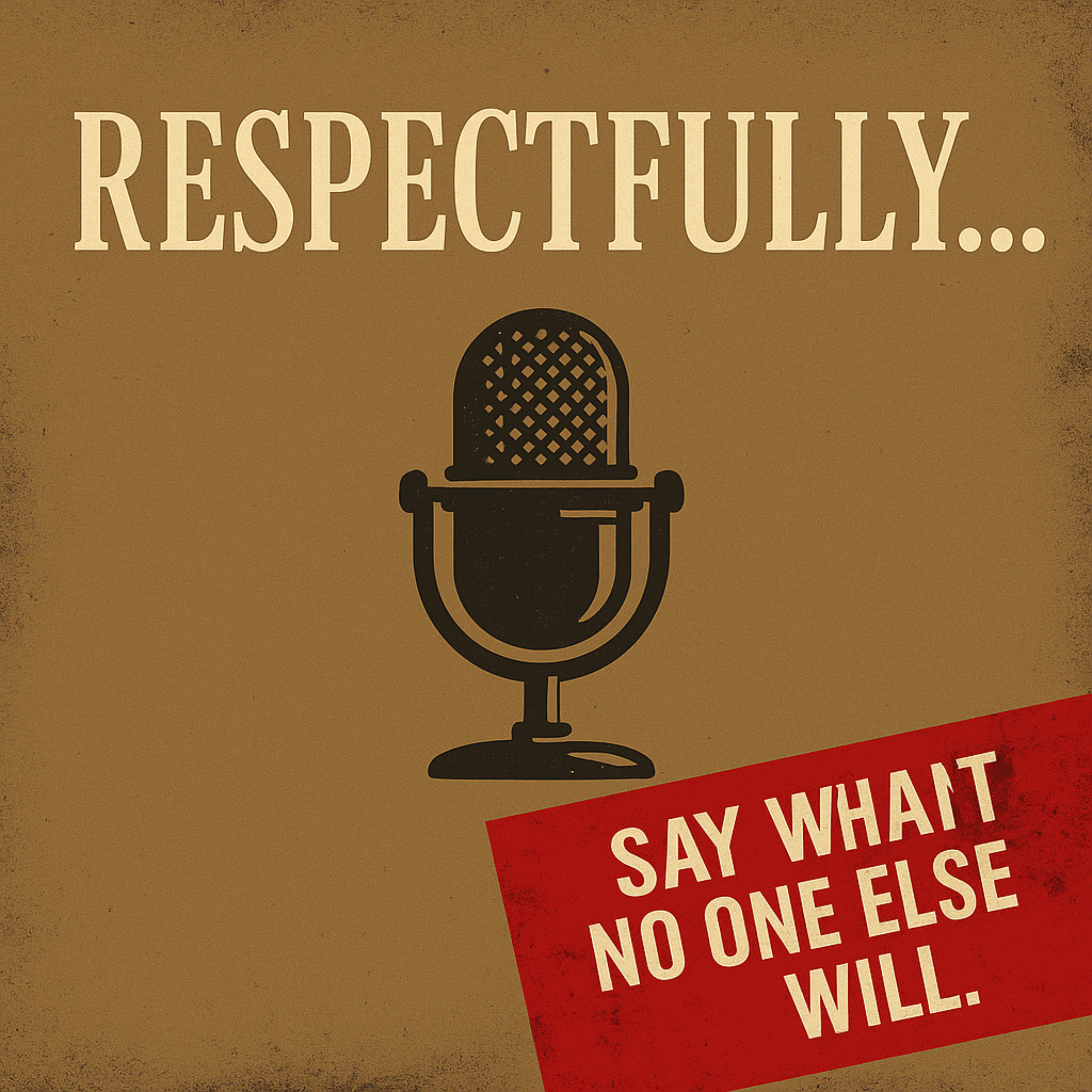 Respectfully...