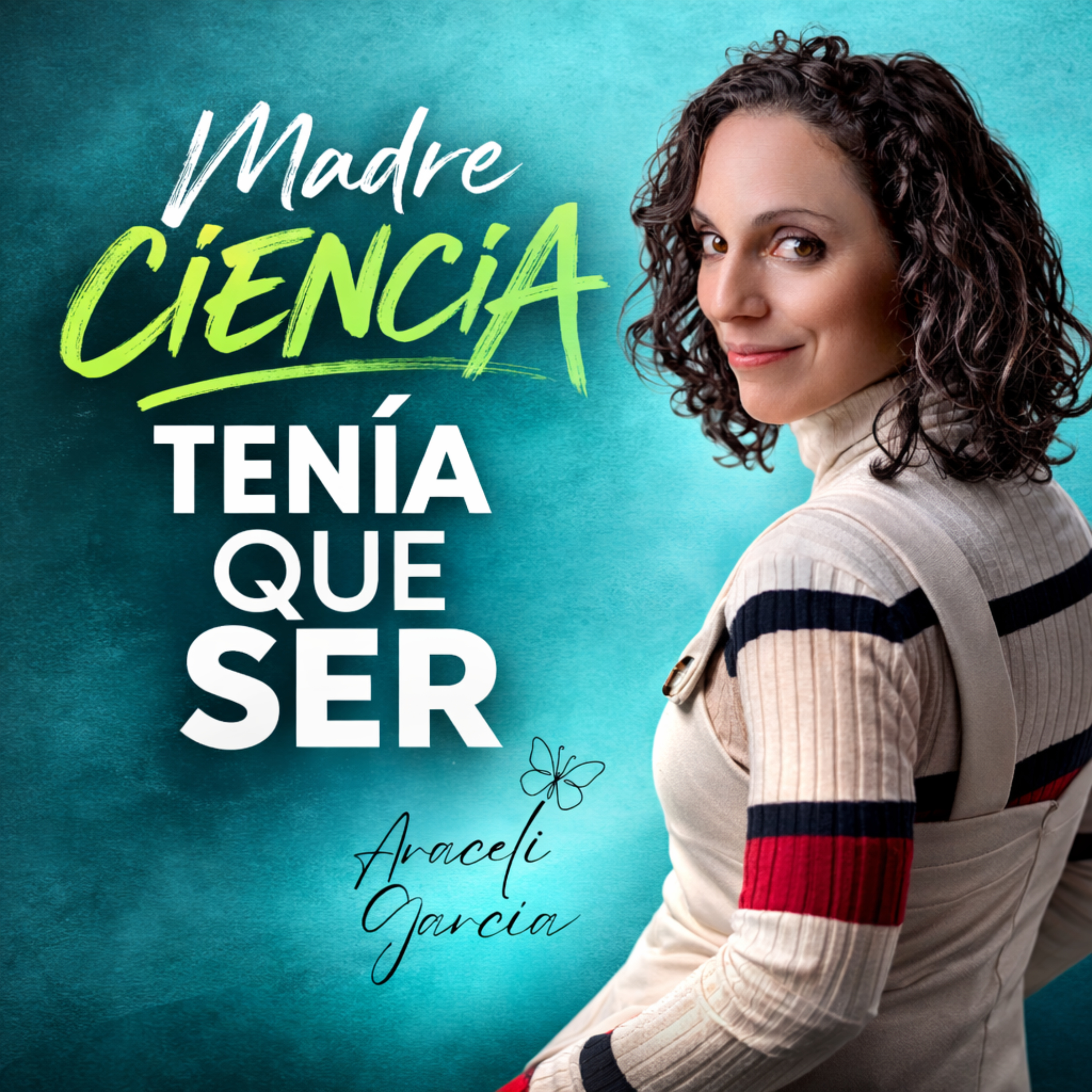 Madre ciencia tenía que ser | Araceli García
