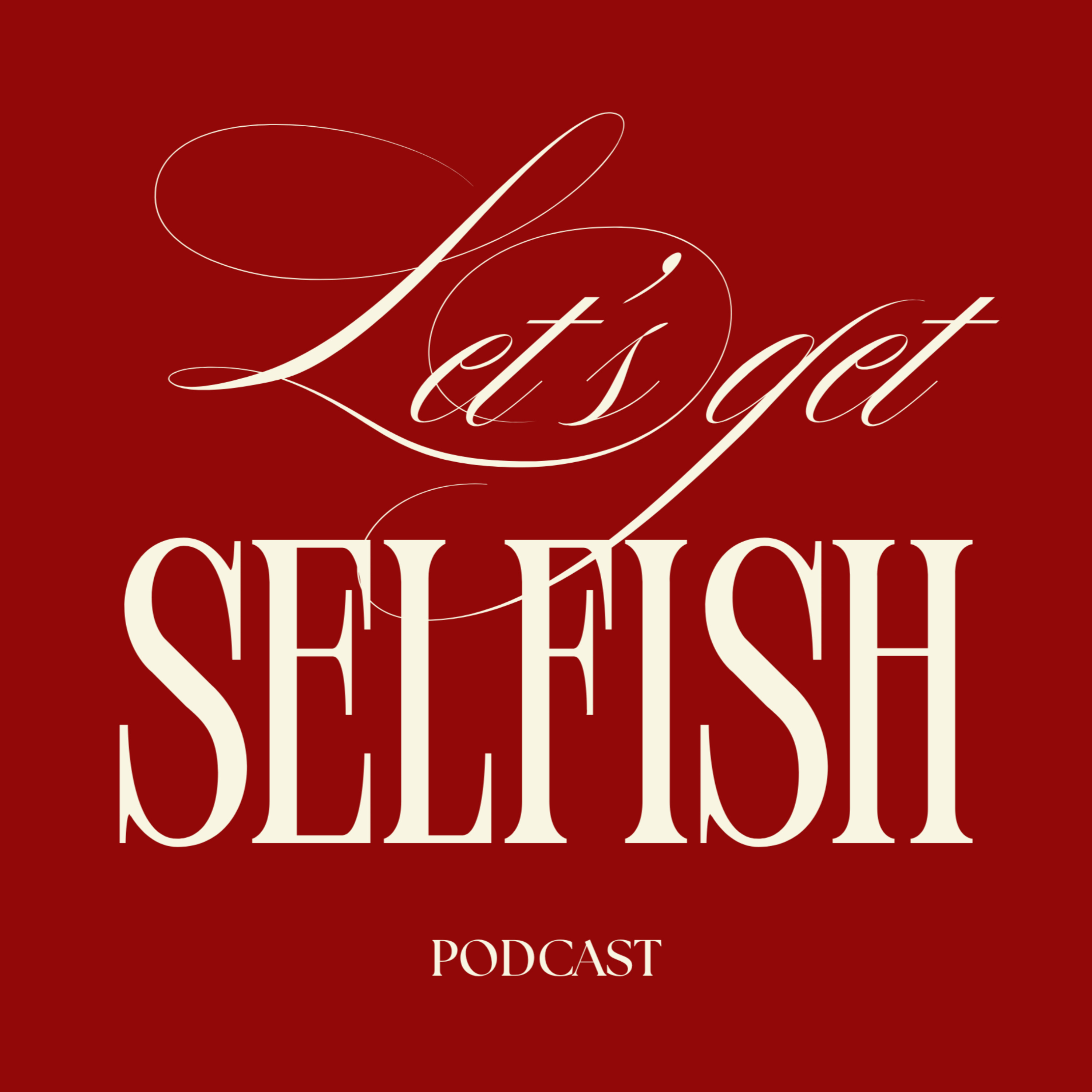 Let's Get Selfish