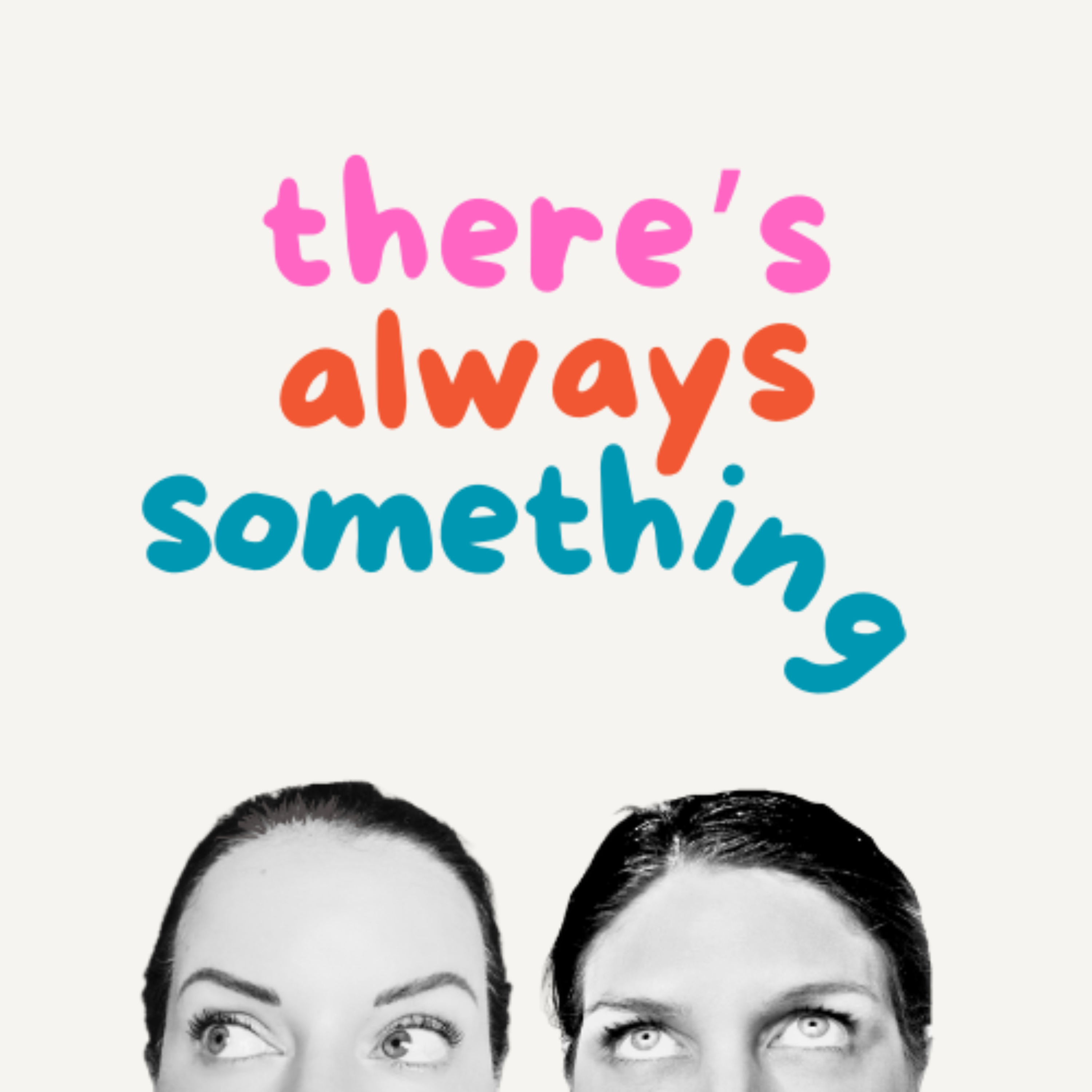 There's Always Something