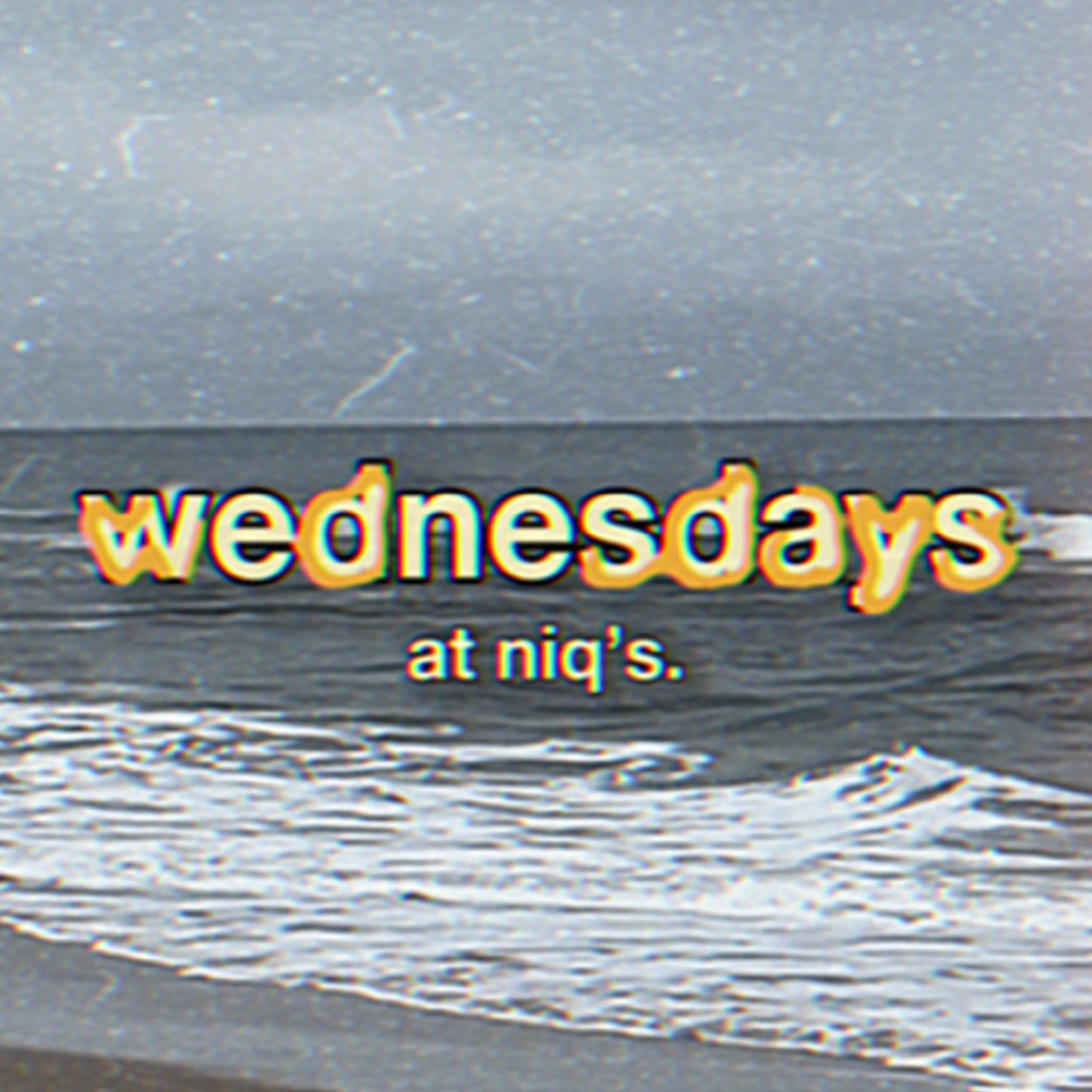 wednesdays at niq's.