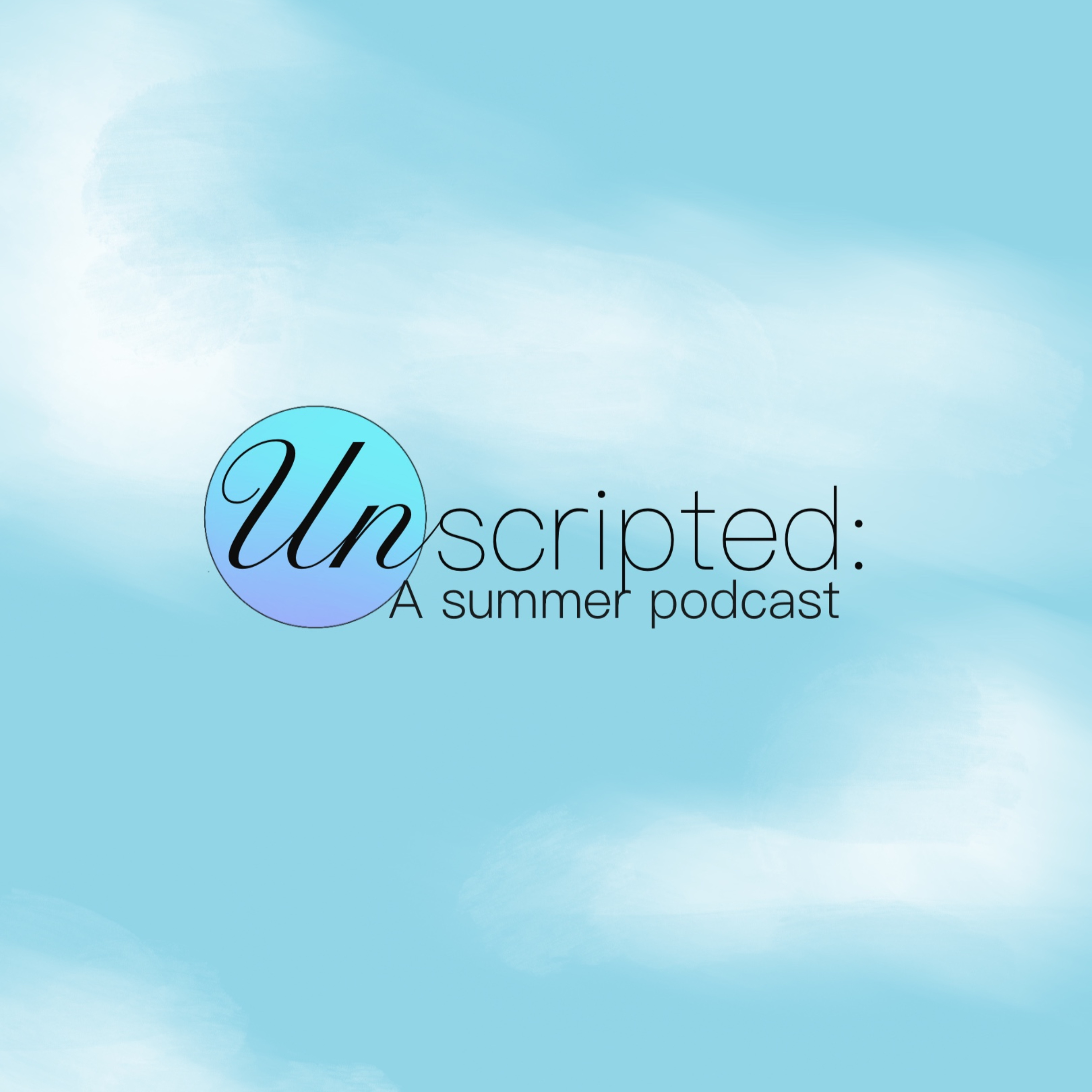 Unscripted: A Summer Podcast