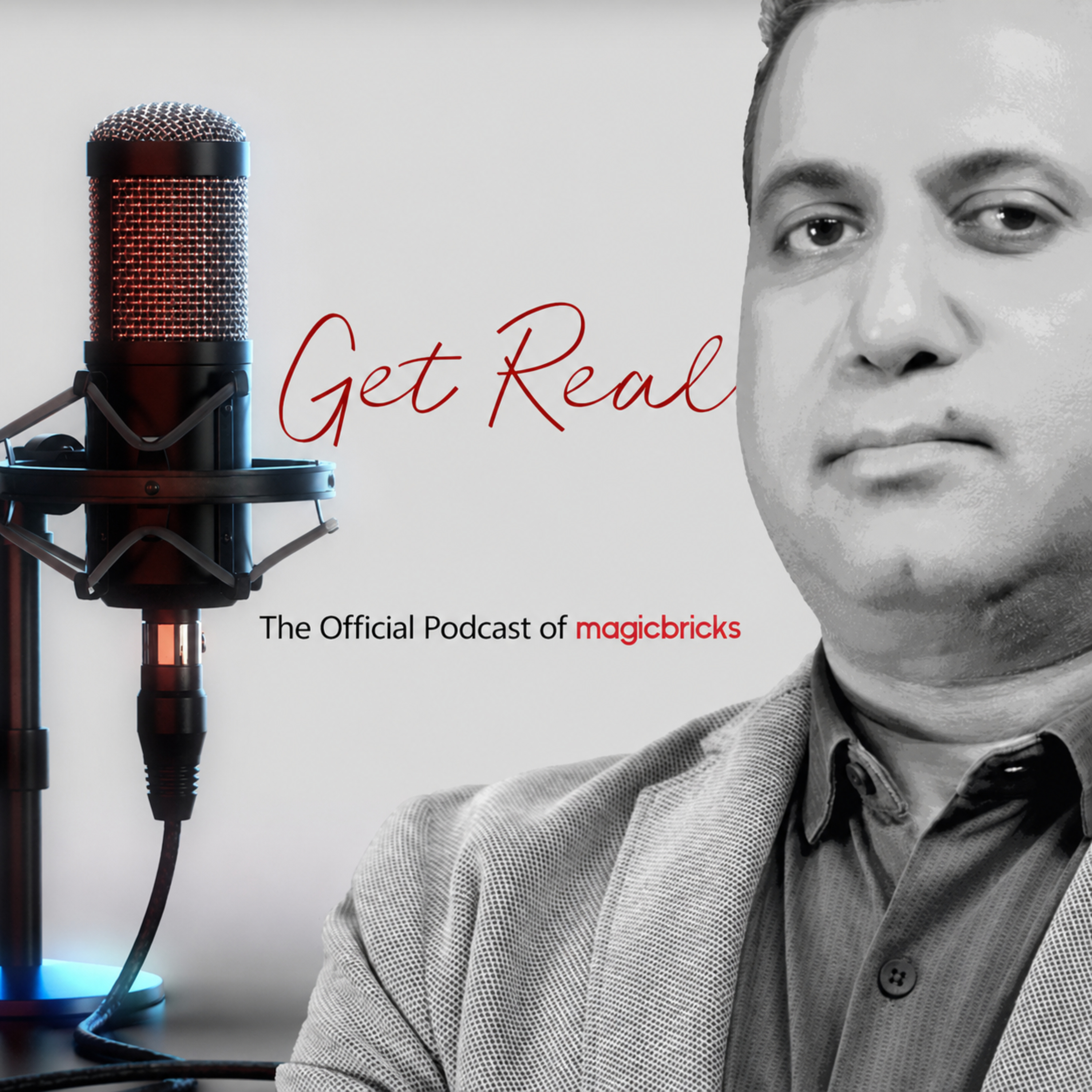 Get Real – The official podcast of Magicbricks