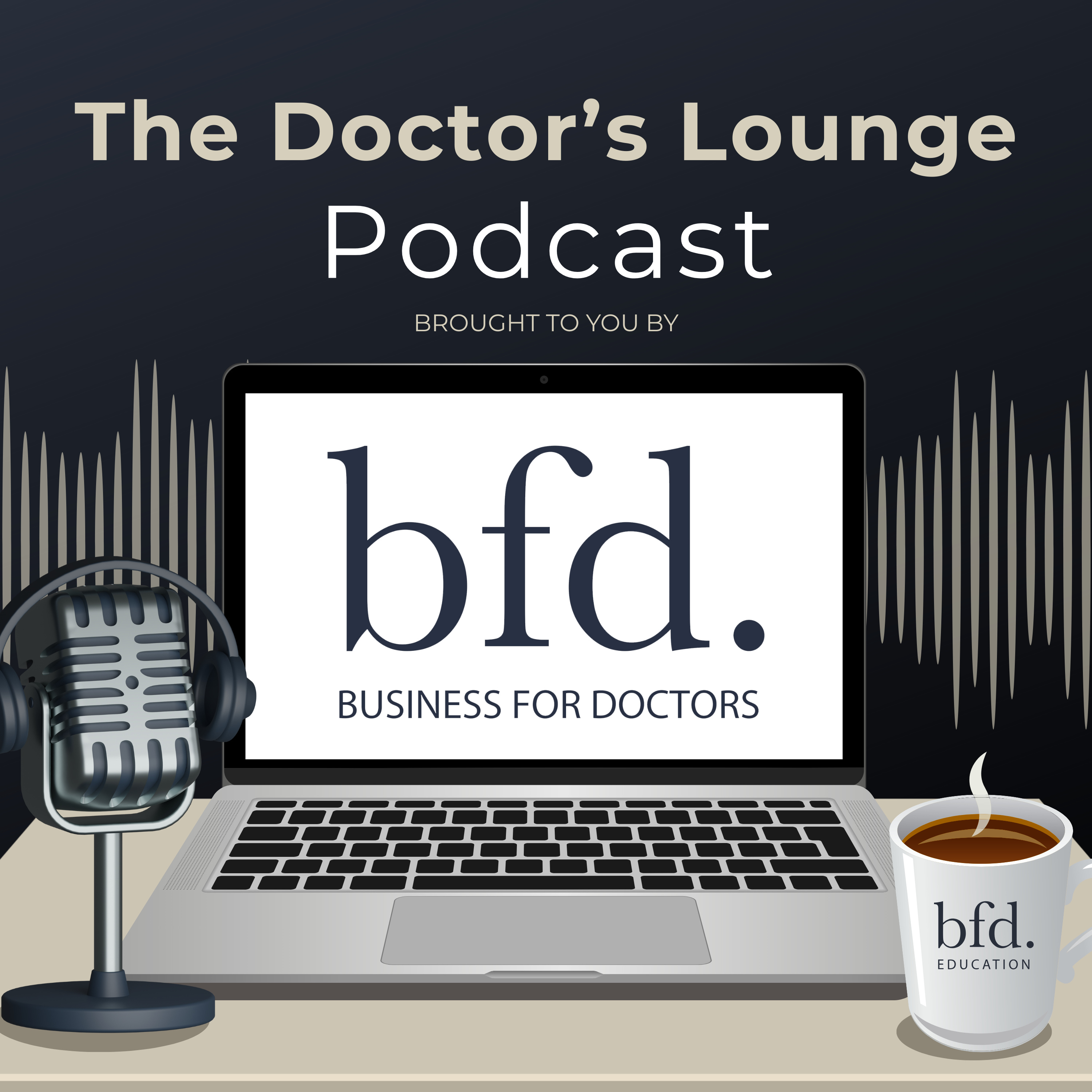 The Doctor’s Lounge | BFD Podcast