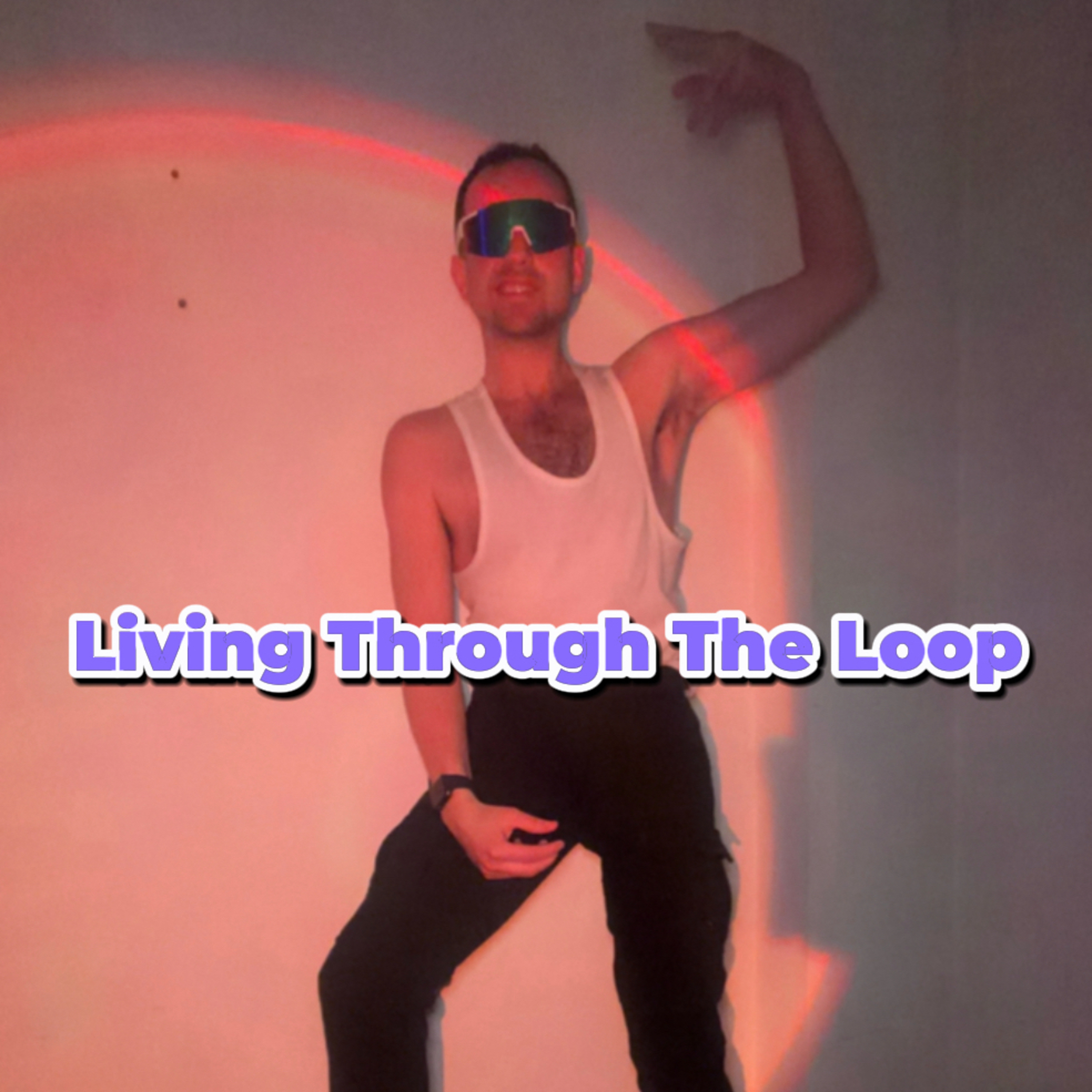 Living Through the Loop