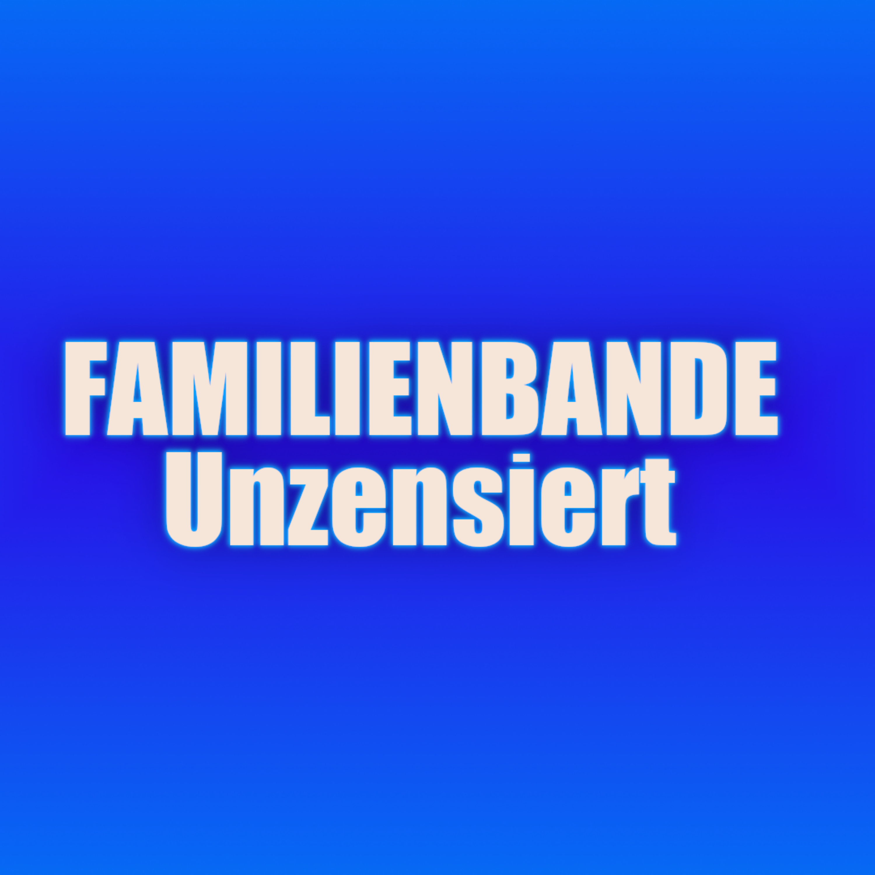 Familienbande – Unzensiert podcast artwork