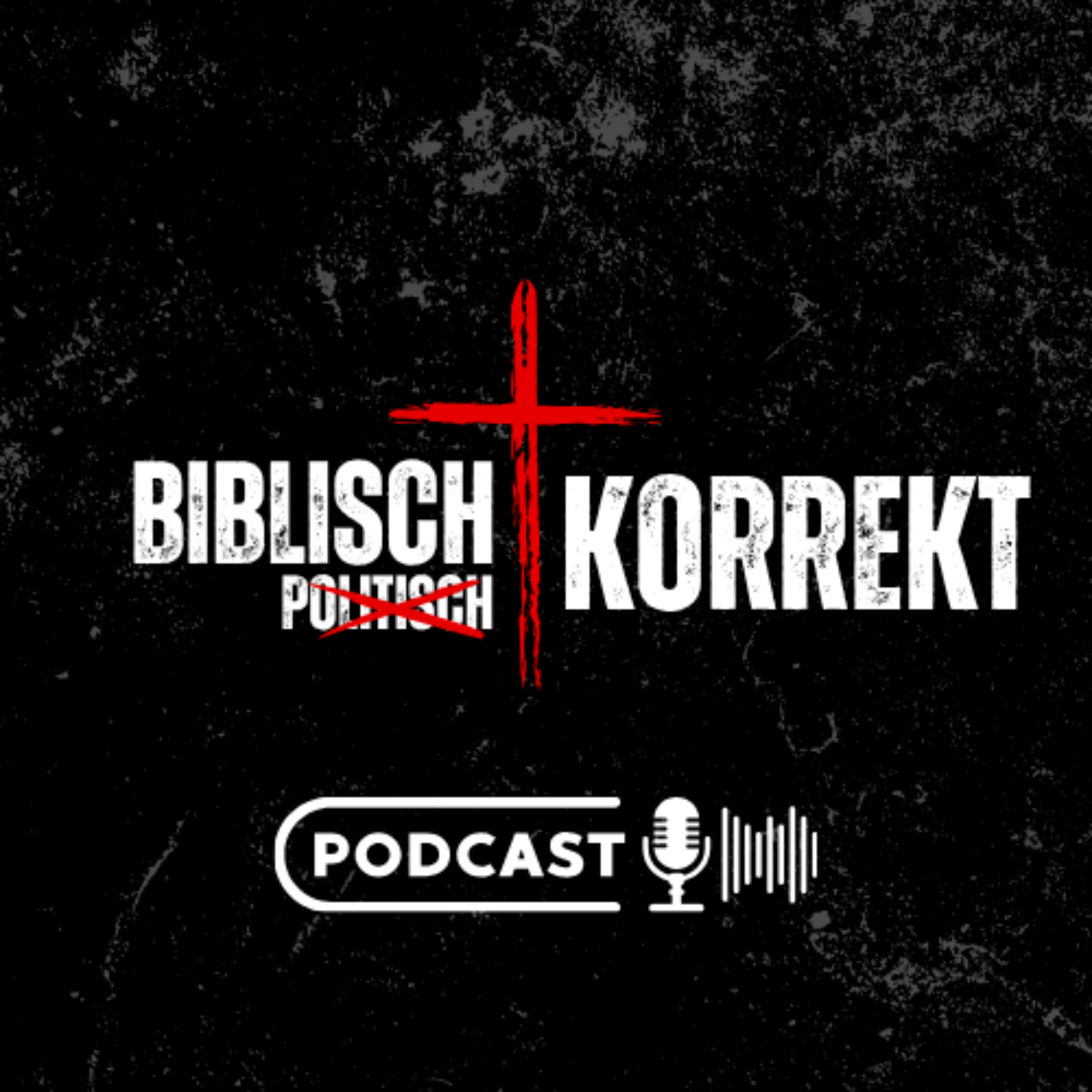 Der biblisch korrekte Podcast