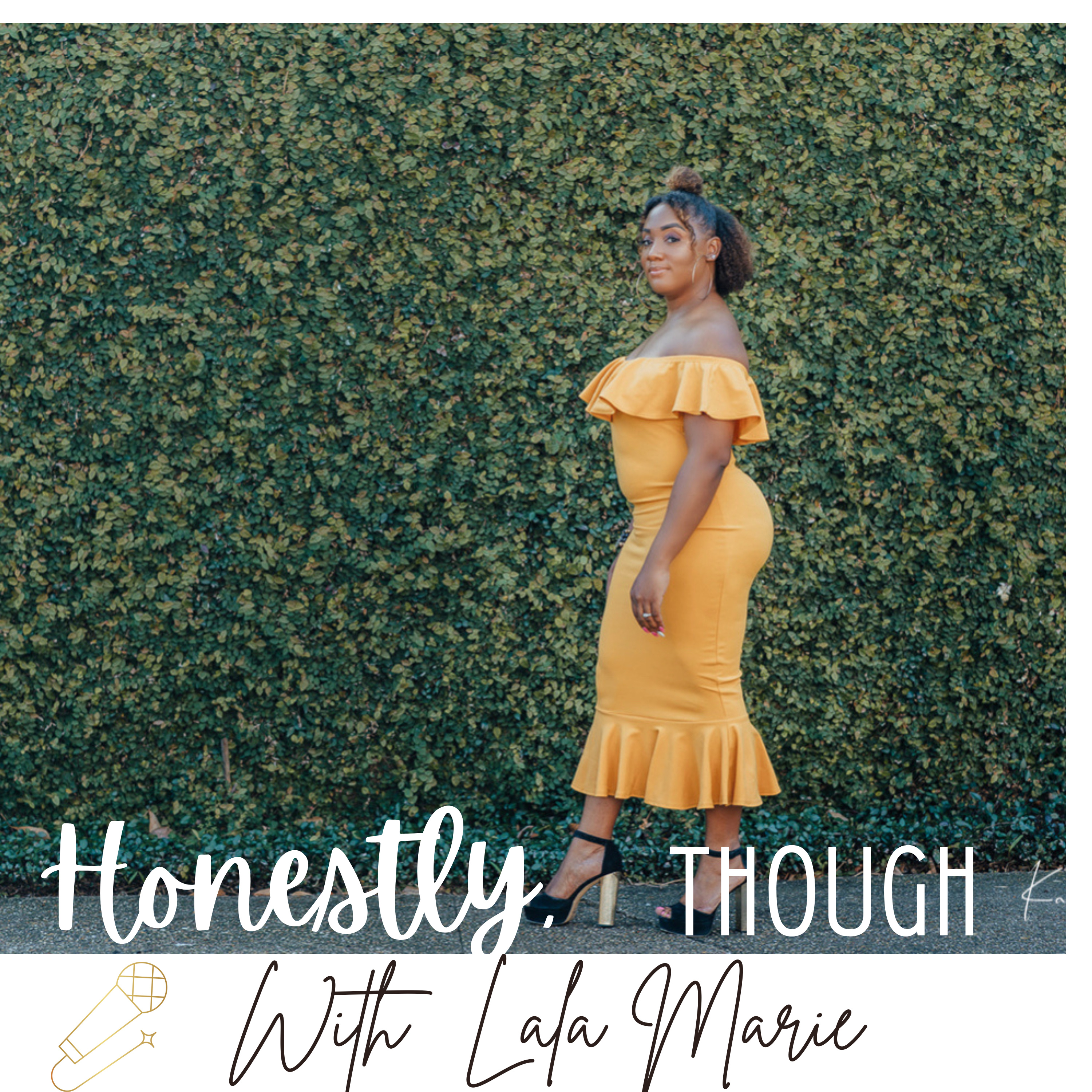 Honestly, Though with Lala Marie podcast artwork