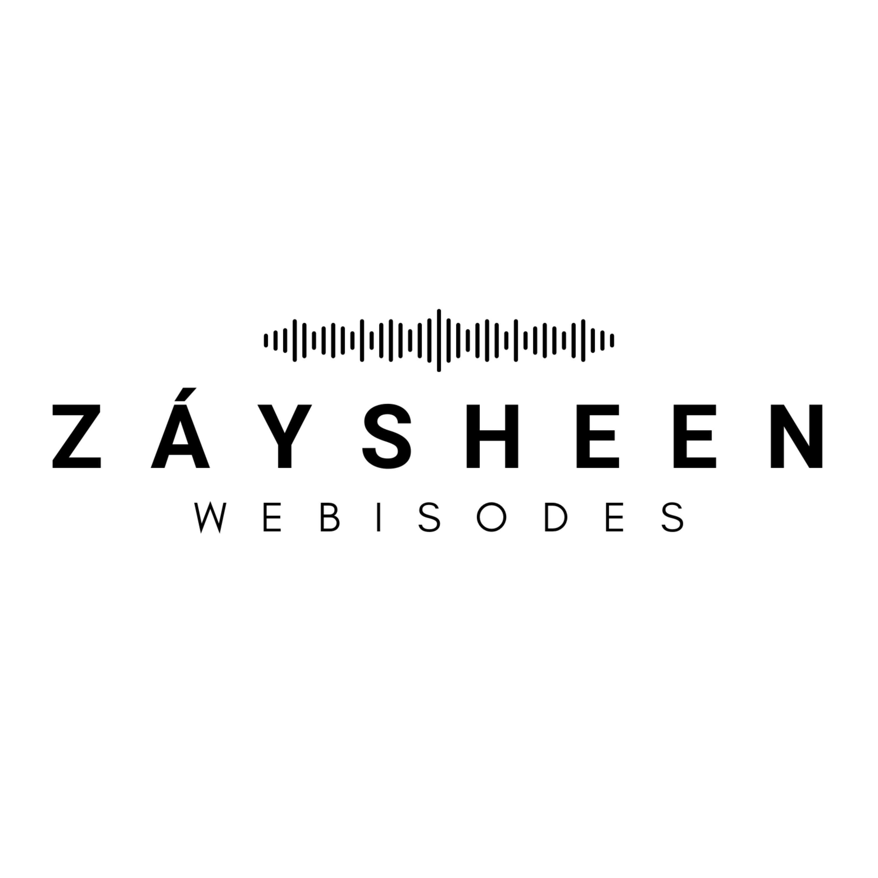 ZÁY SHEEN Webisodes