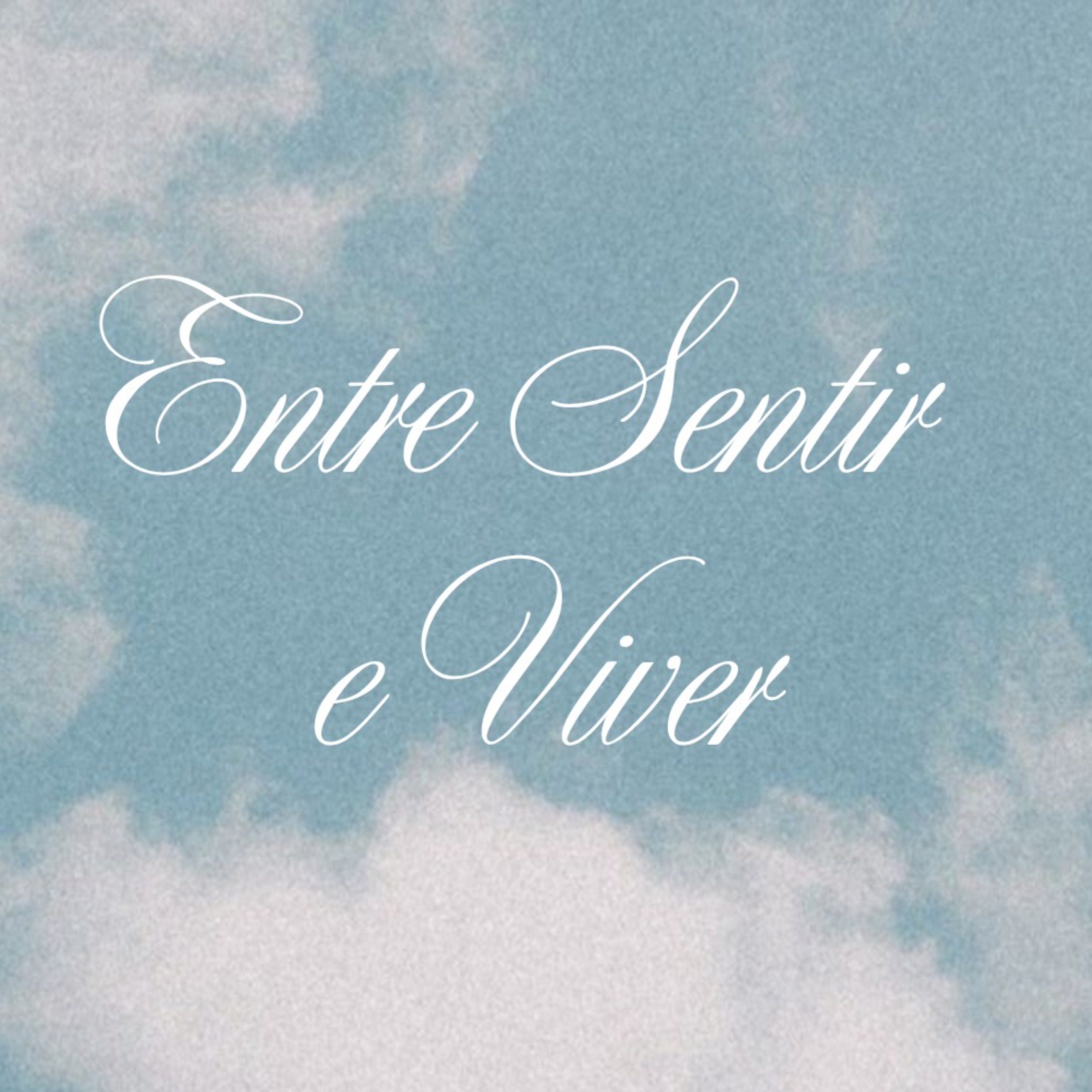 Entre Sentir e Viver