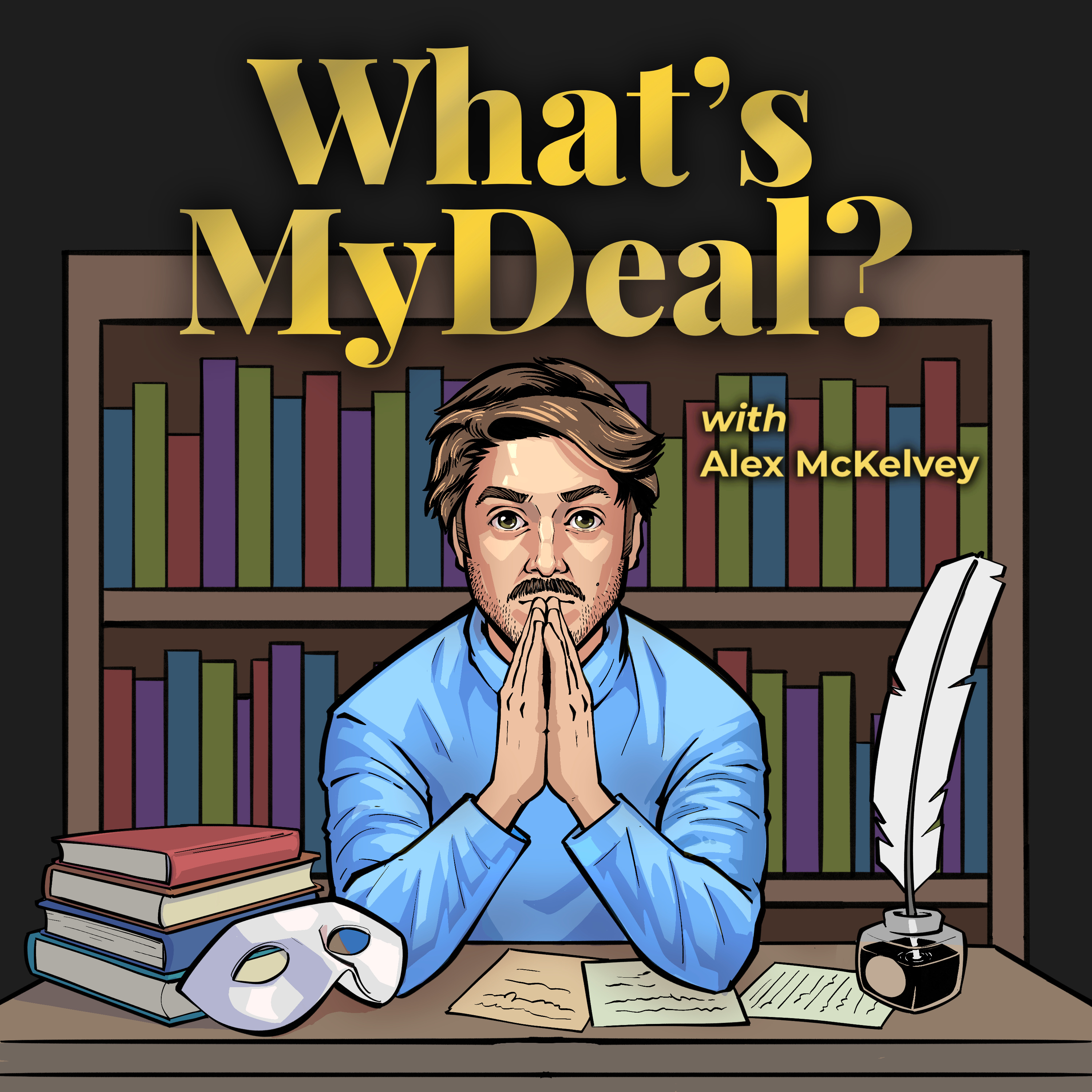 What's My Deal? with Alex McKelvey