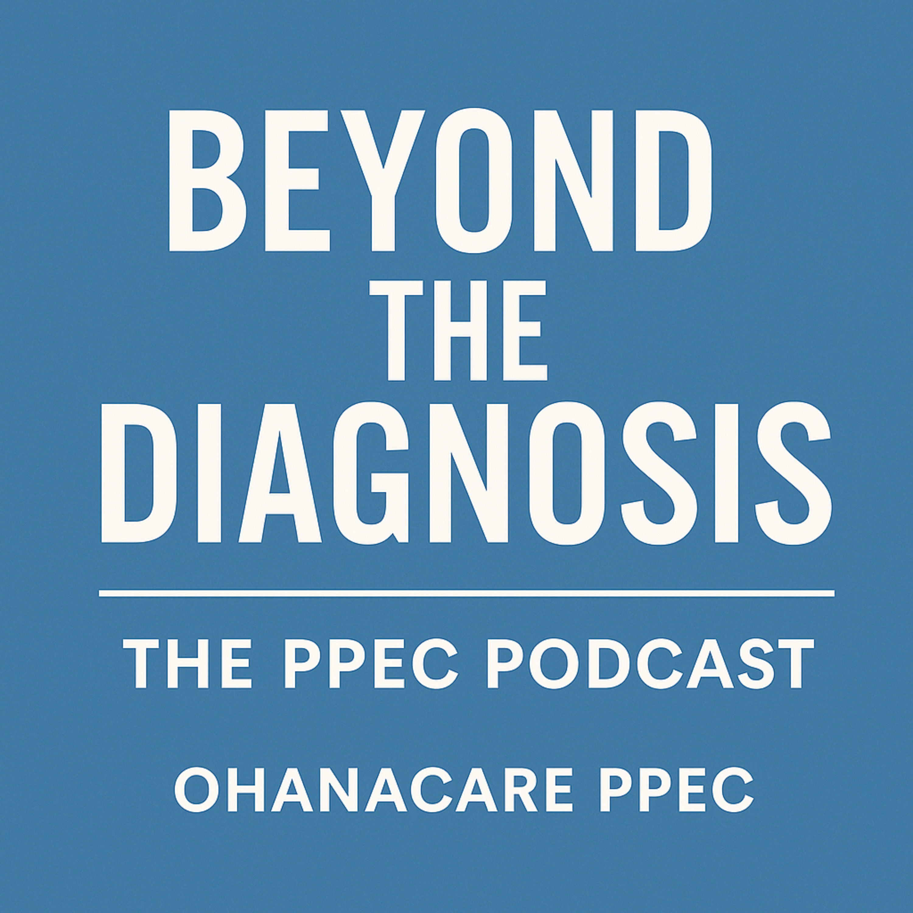 Beyond the Diagnosis: The PPEC Podcast podcast artwork