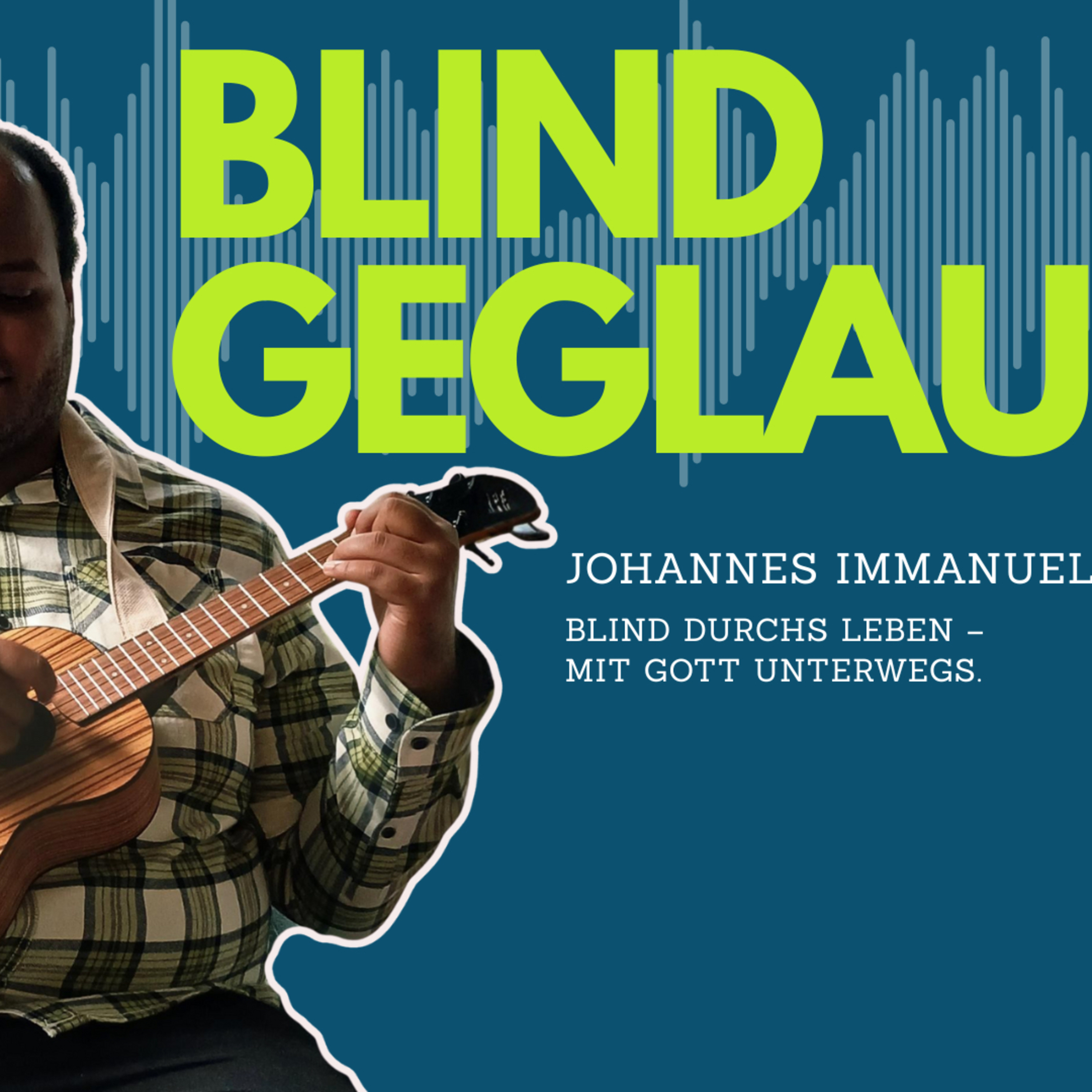 Blind Geglaubt: Der Podcast mit Hoffnung, Impulsen und Ermutigung podcast artwork