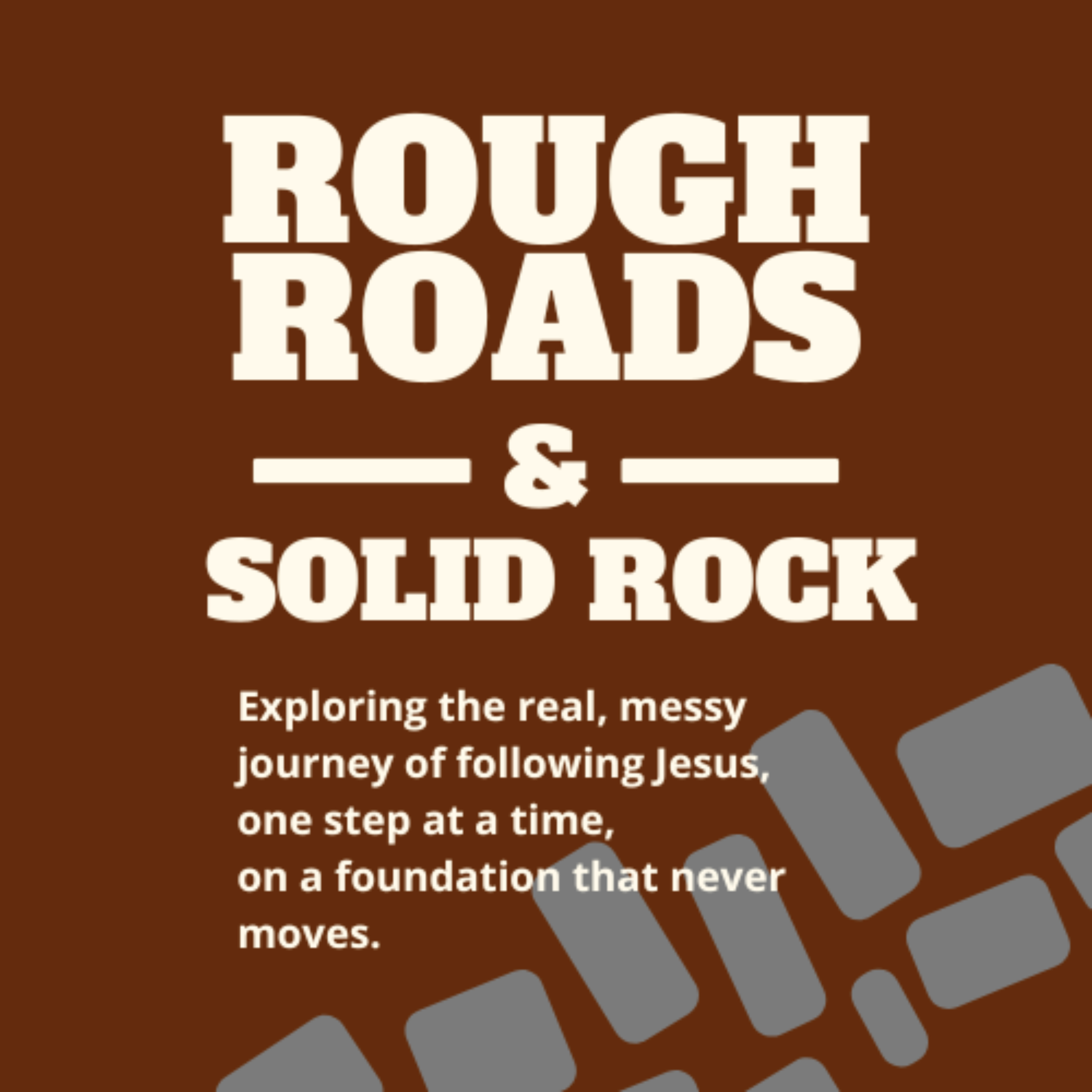 Rough Roads and Solid Rock