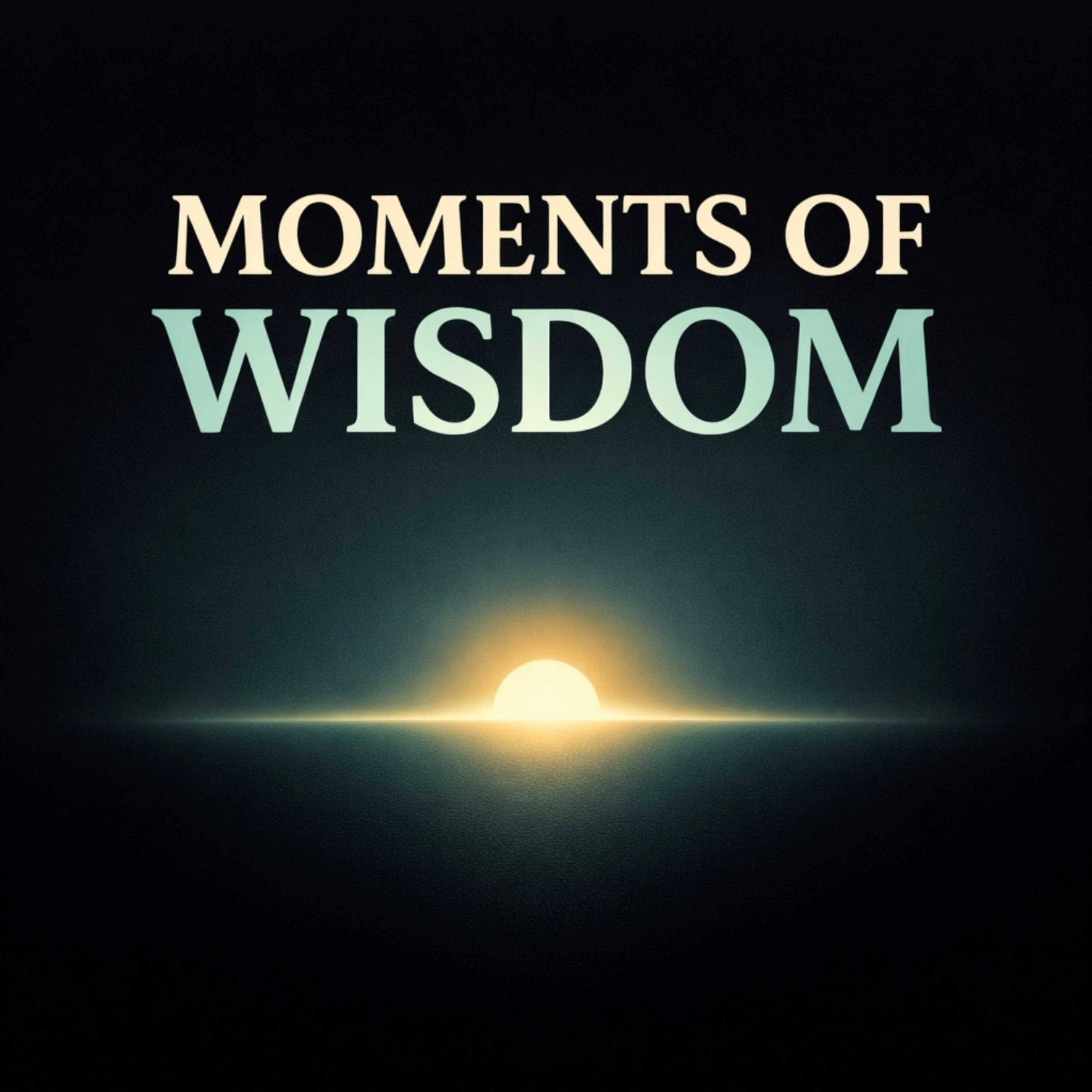 Moments of Wisdom