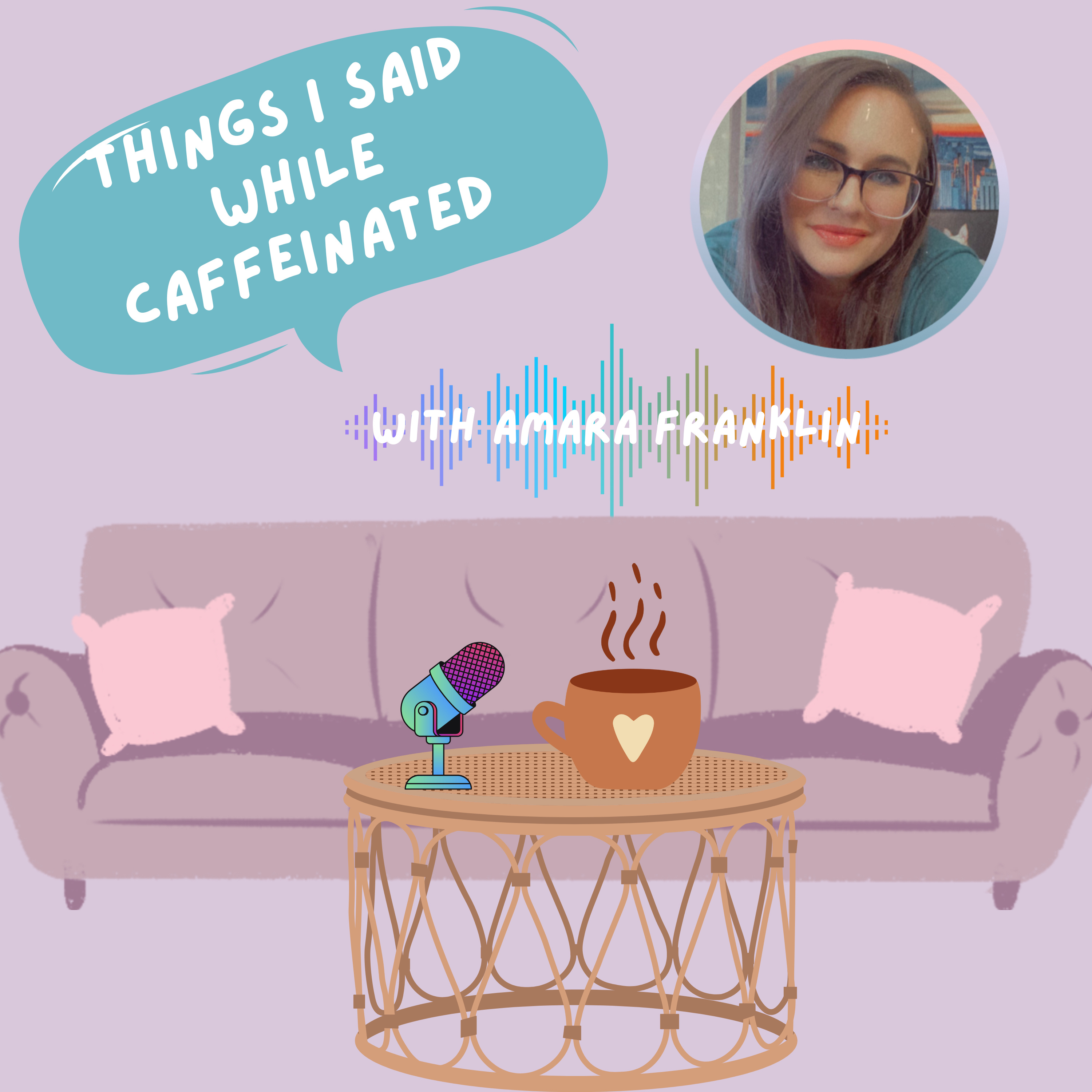 Things I Said While Caffeinated