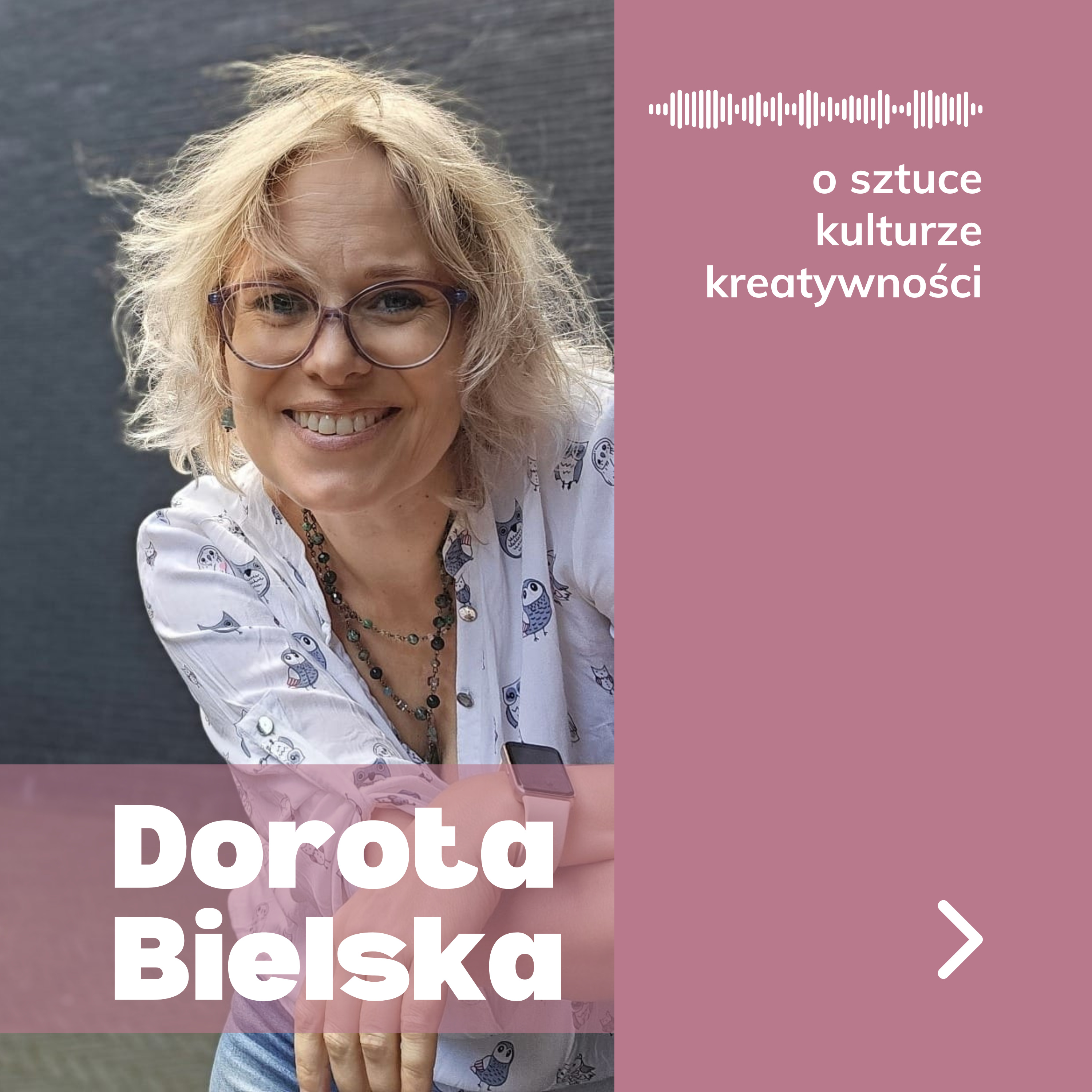 Dorota Bielska ✨️ o Sztuce 🎨 Kulturze 💃Kreatywności ✍️ cover art