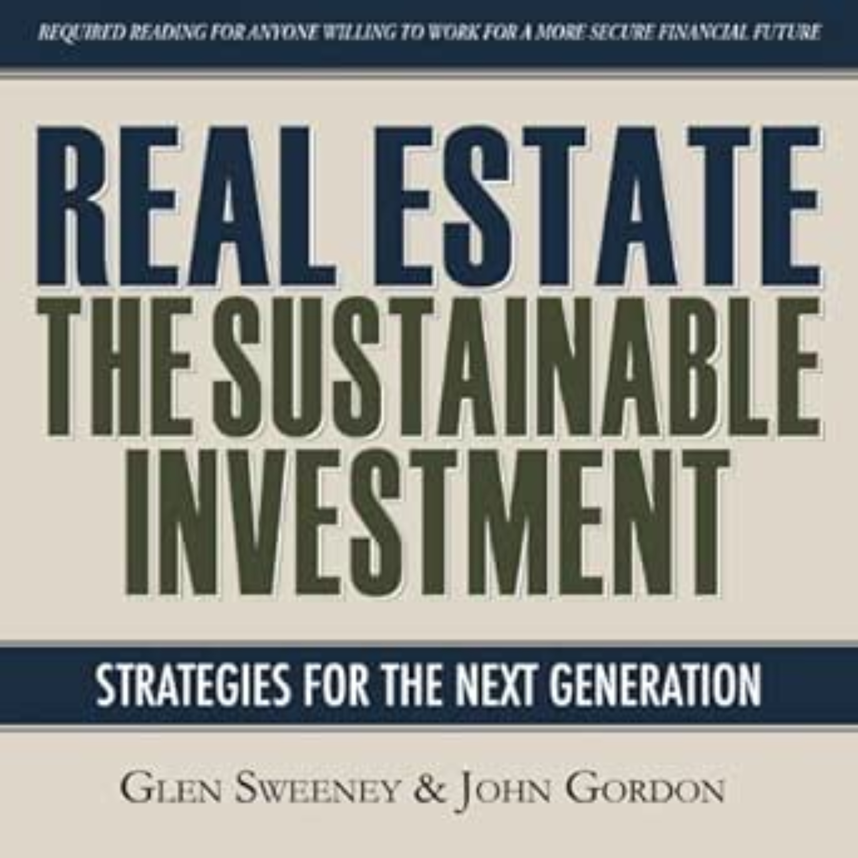 Real Estate: The Sustainable Investment: Strategies for the Next Generation