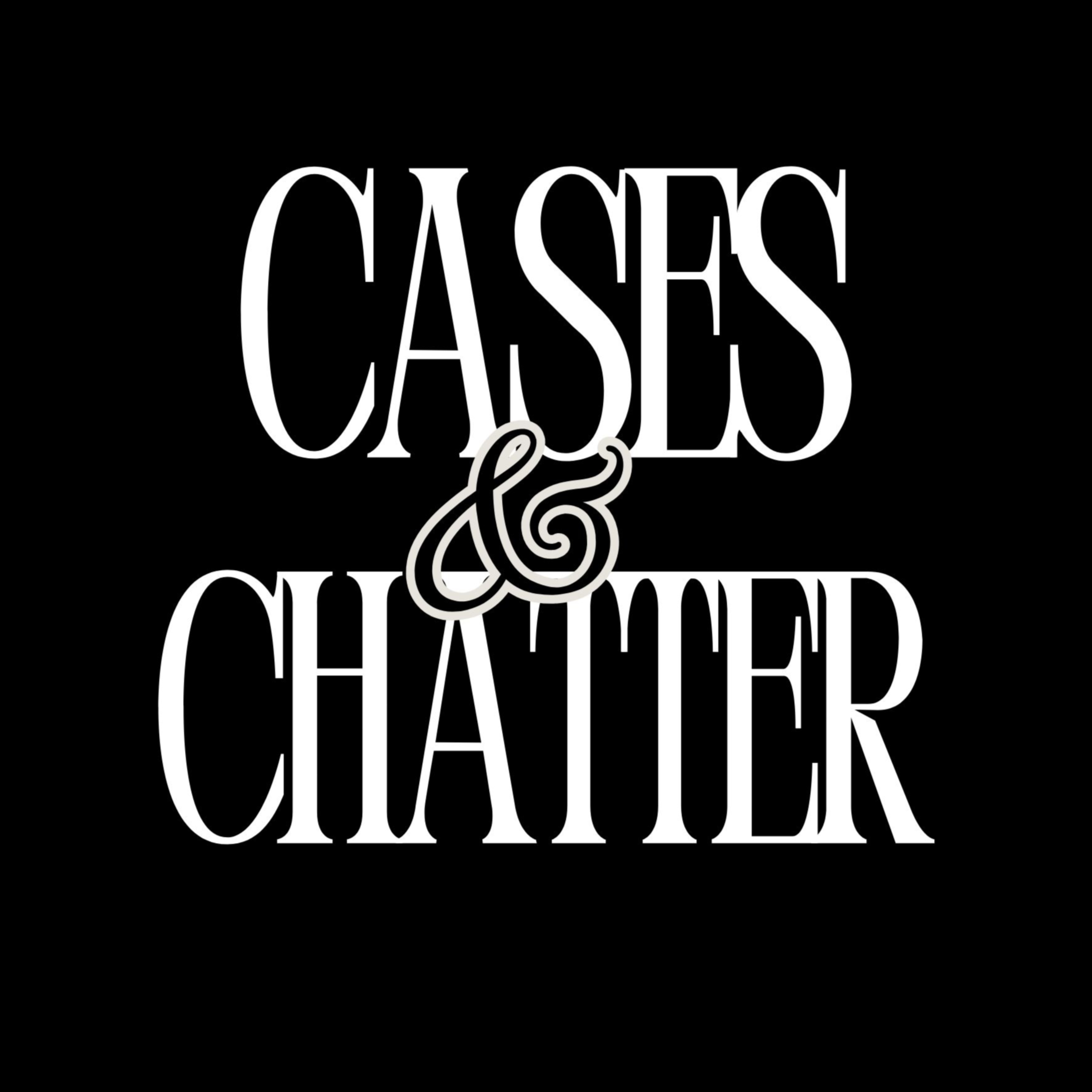 Cases and Chatter