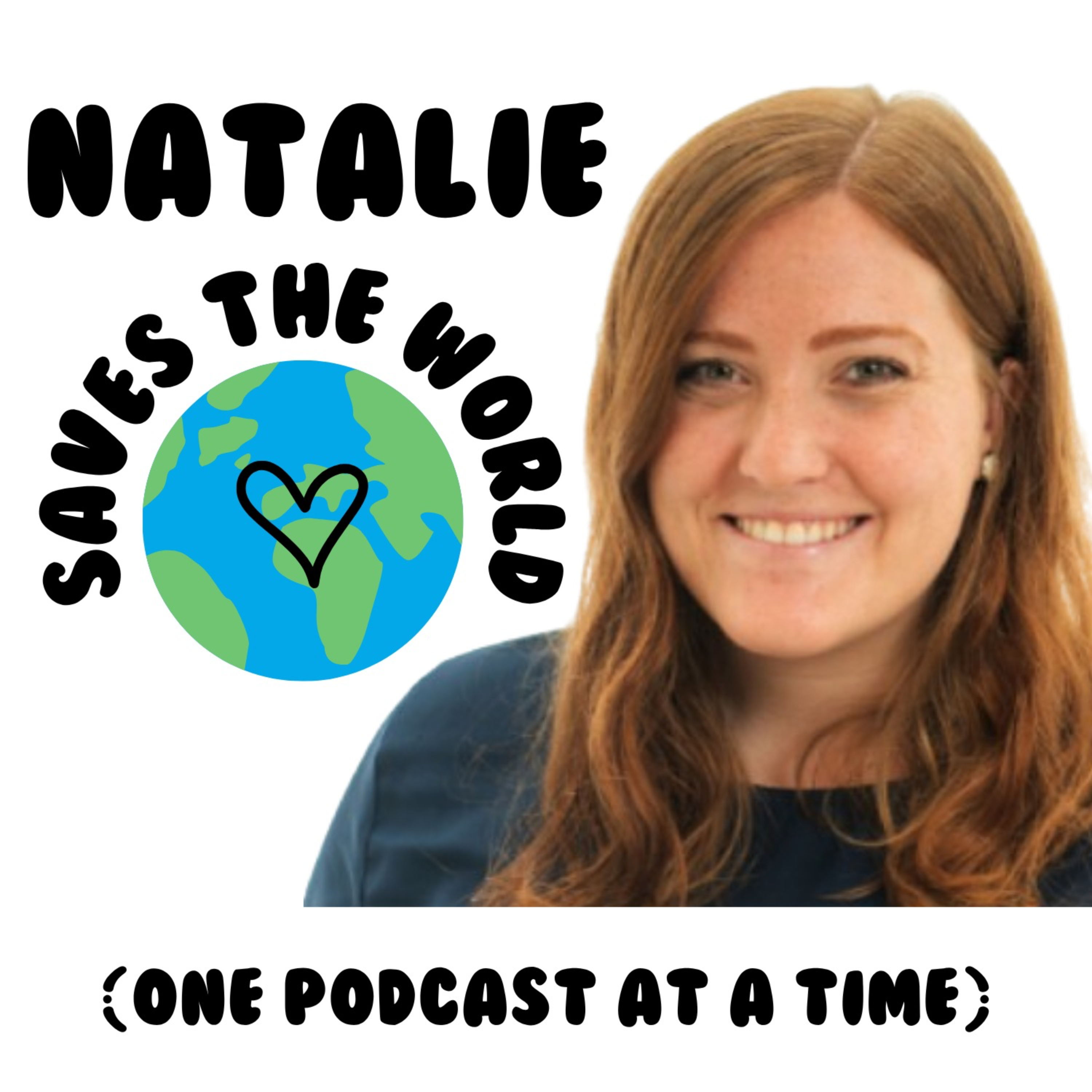 Natalie Saves the World: One Podcast at a Time