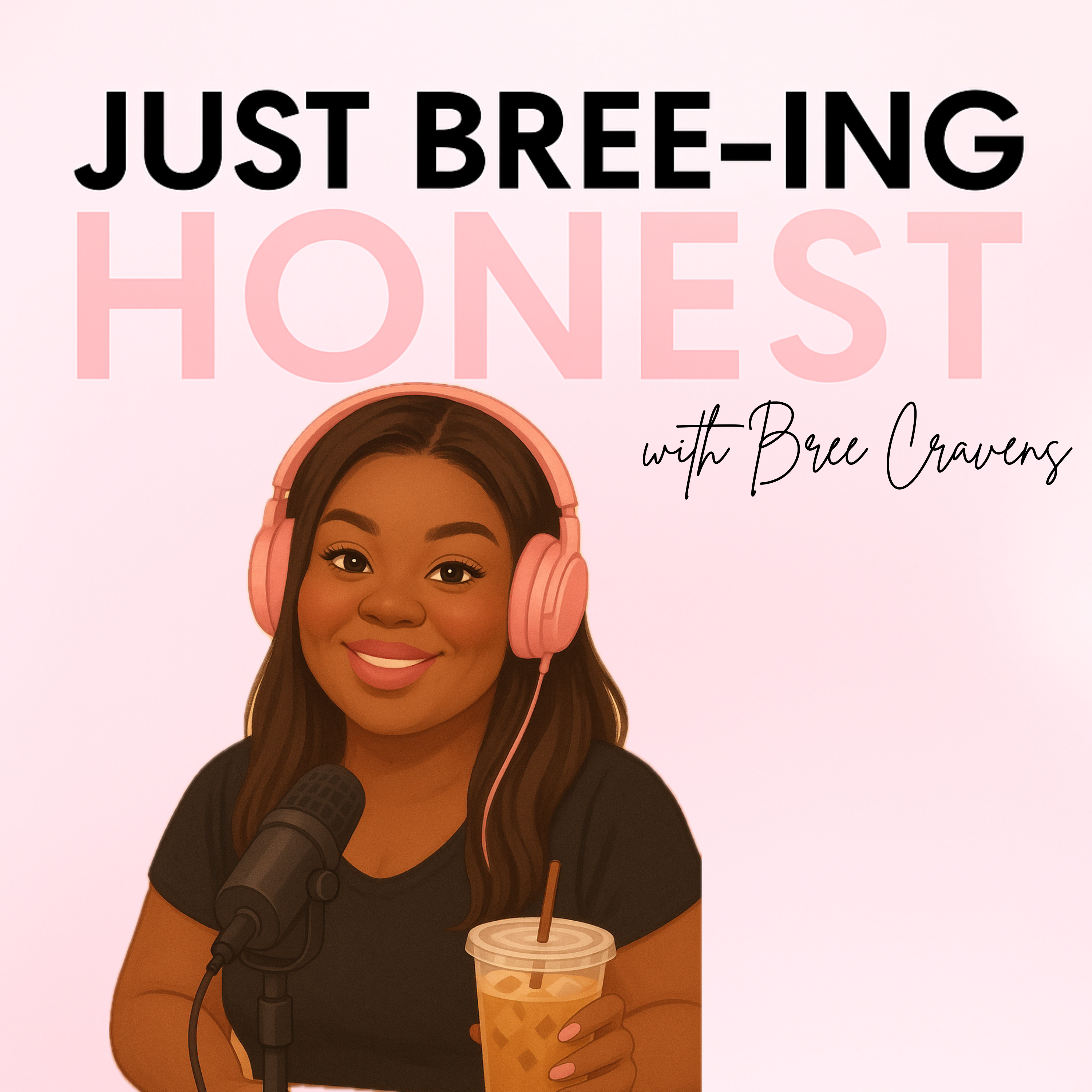 Just Bree-ing Honest podcast artwork