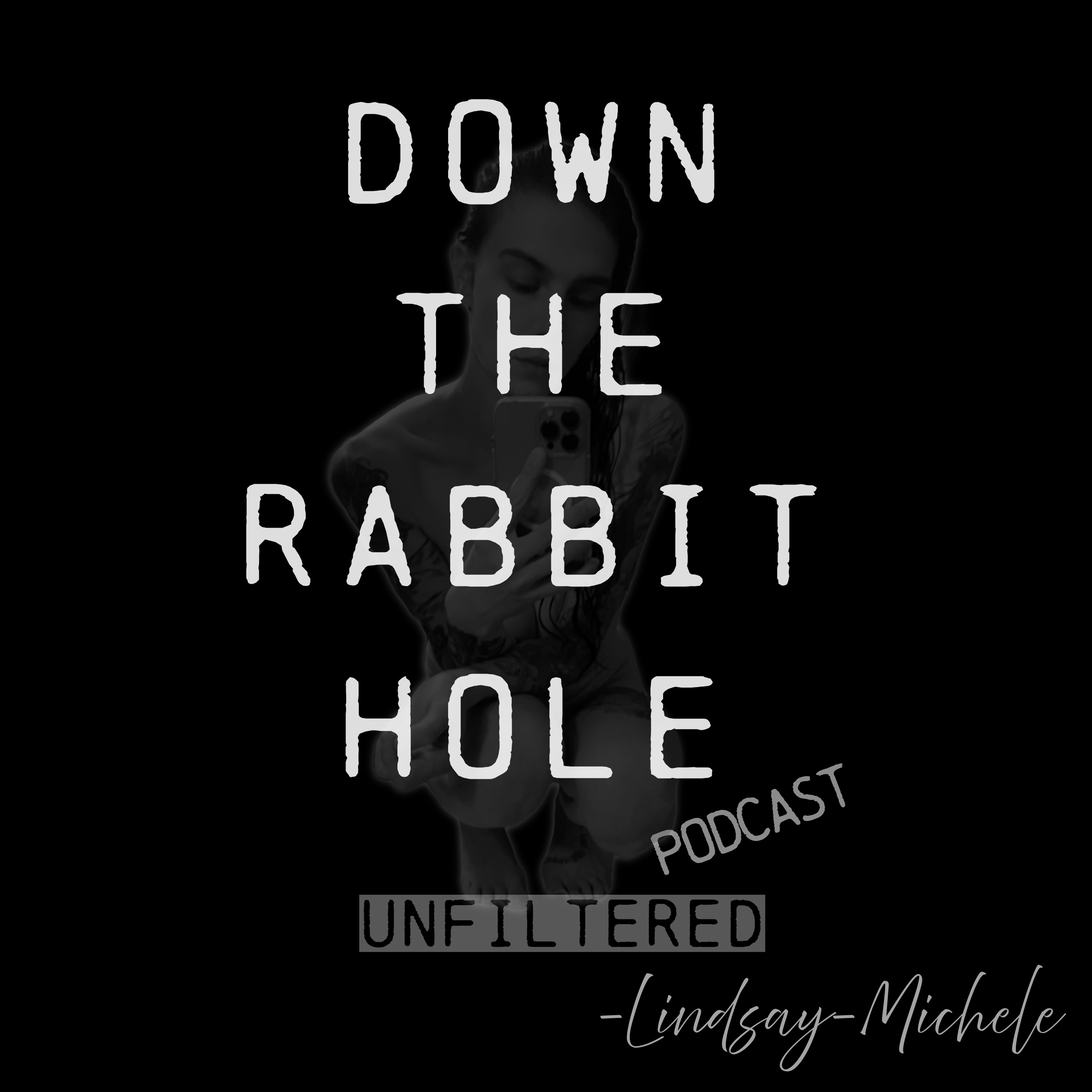 Down The Rabbit Hole: Unfiltered