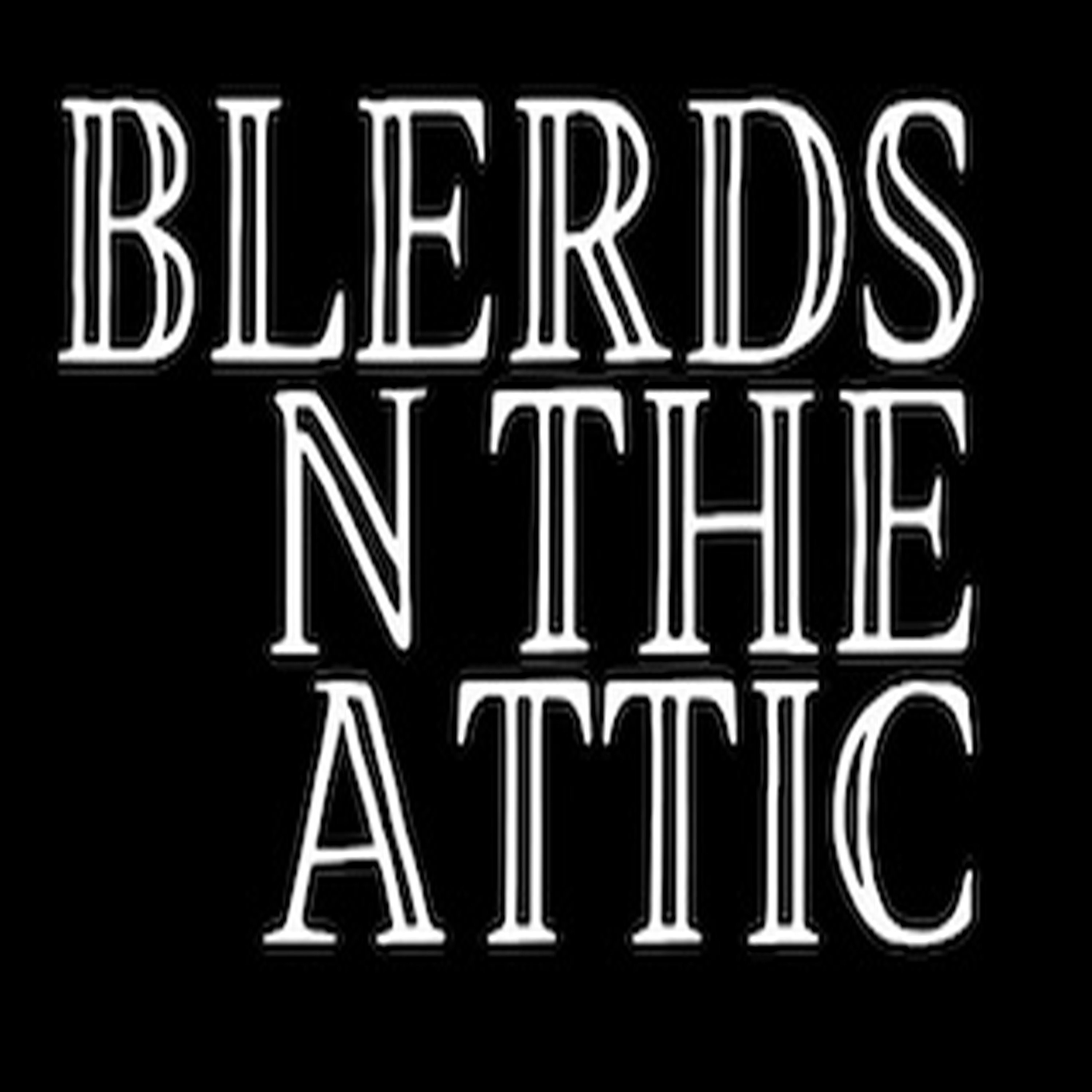 Blerds N the Attic