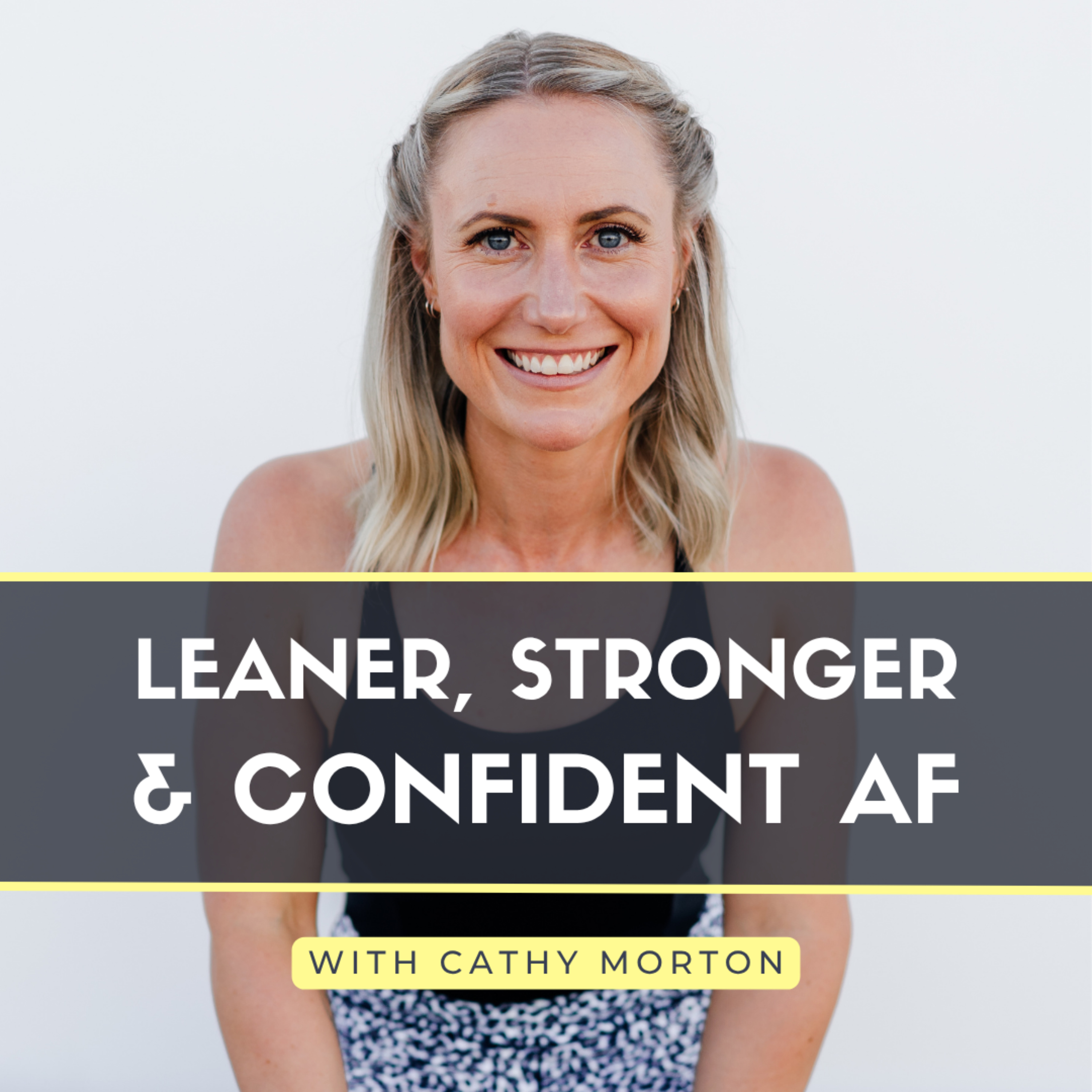 Leaner, Stronger & Confident AF