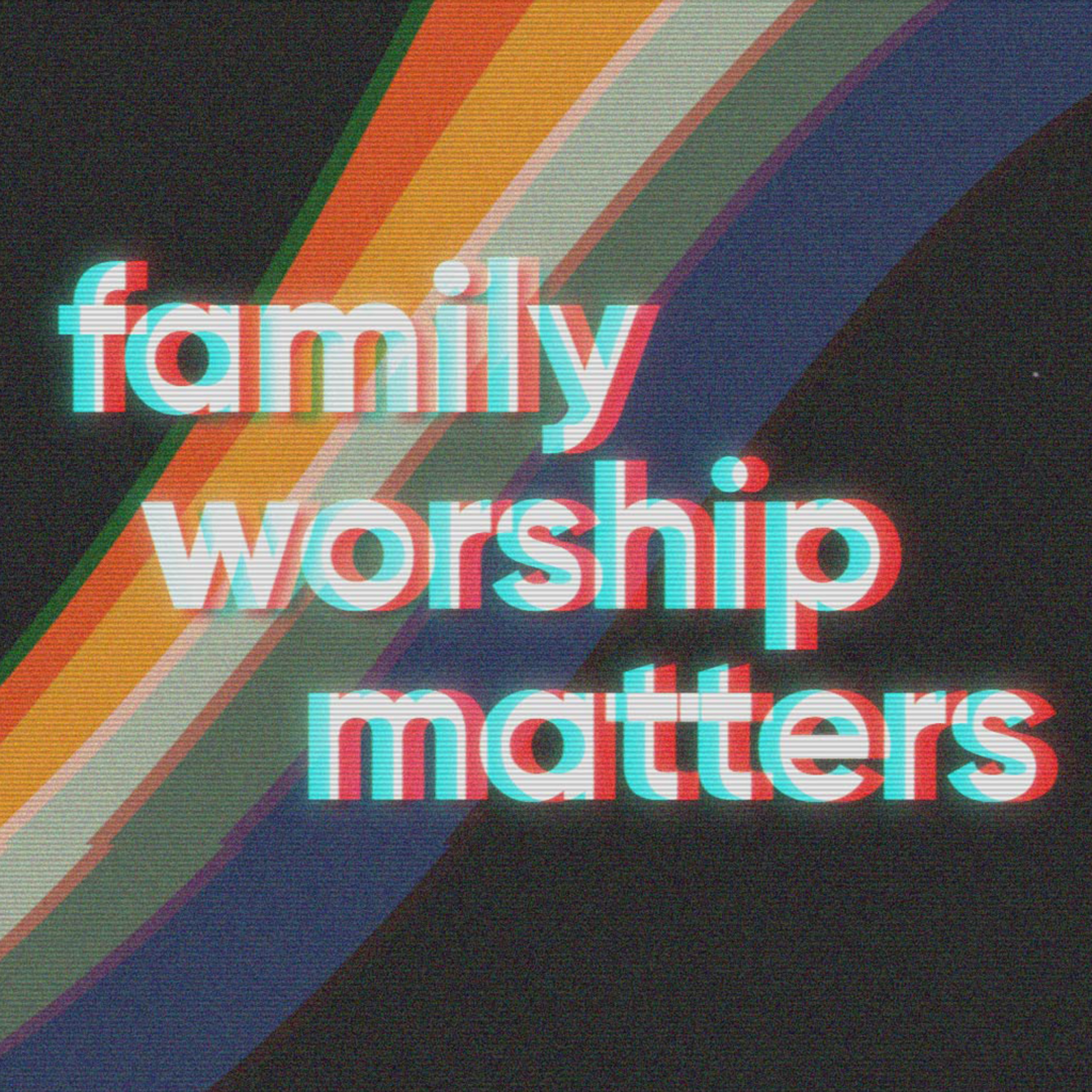 family worship matters podcast artwork