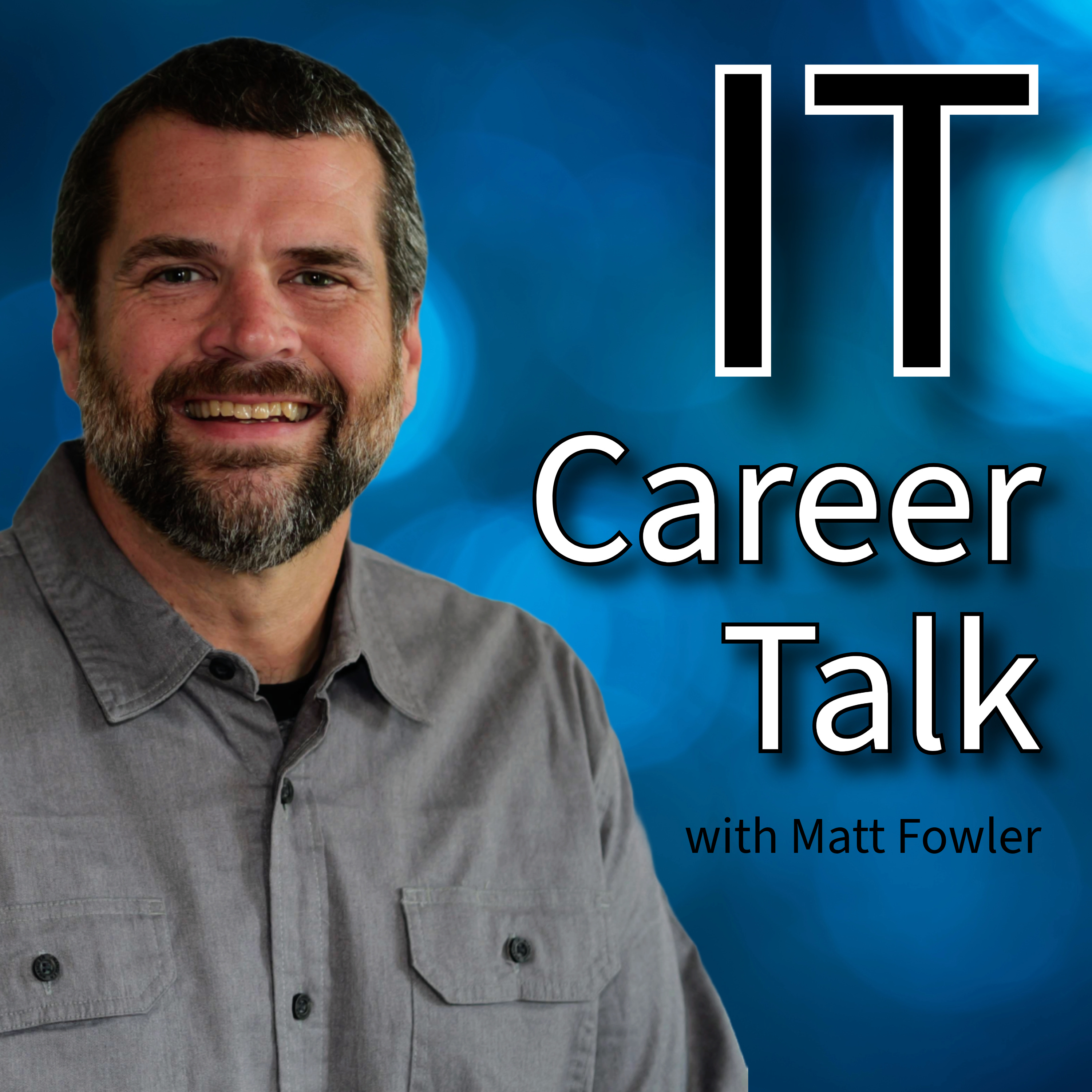 IT Career Talk with Matt Fowler