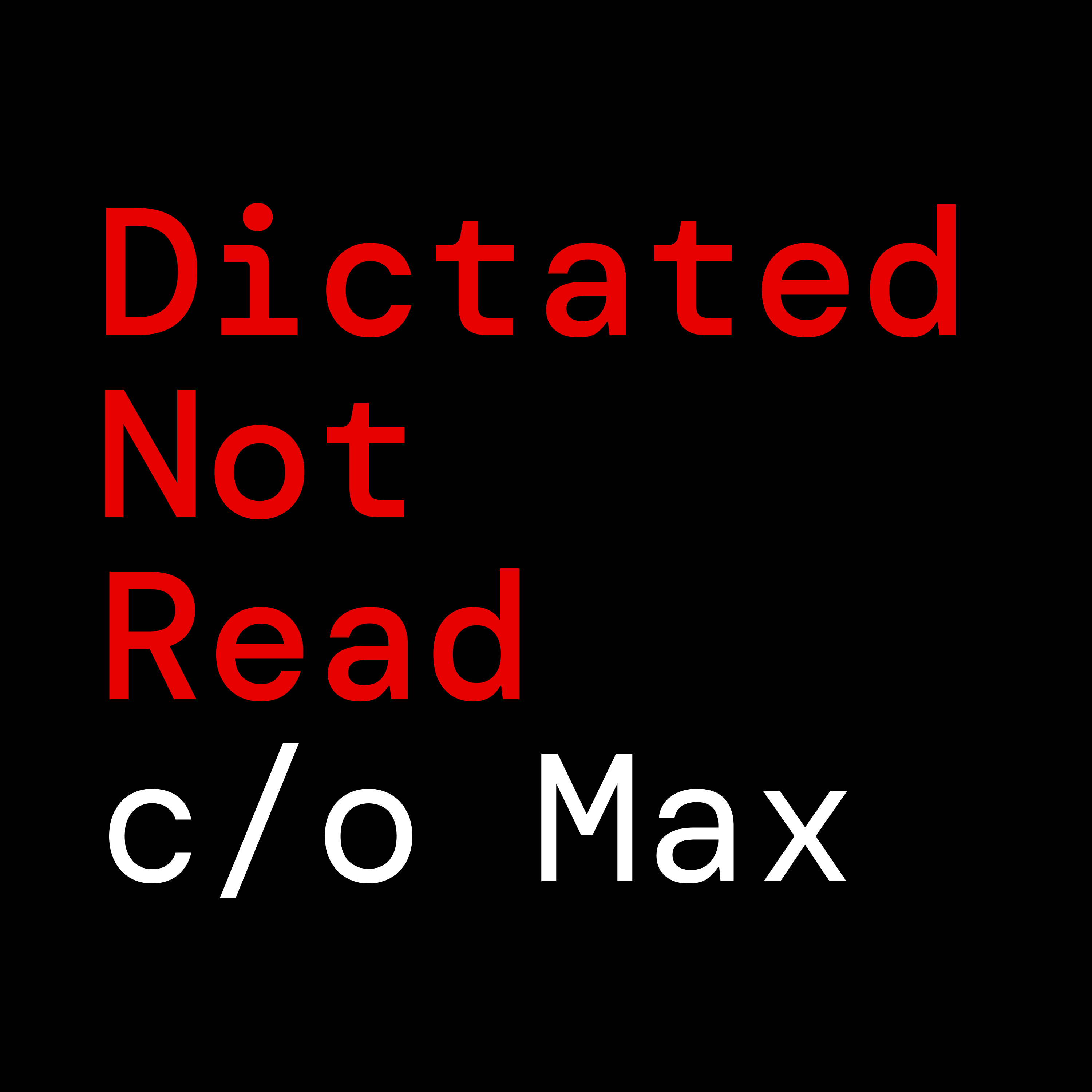 Dictated Not Read c/o Max