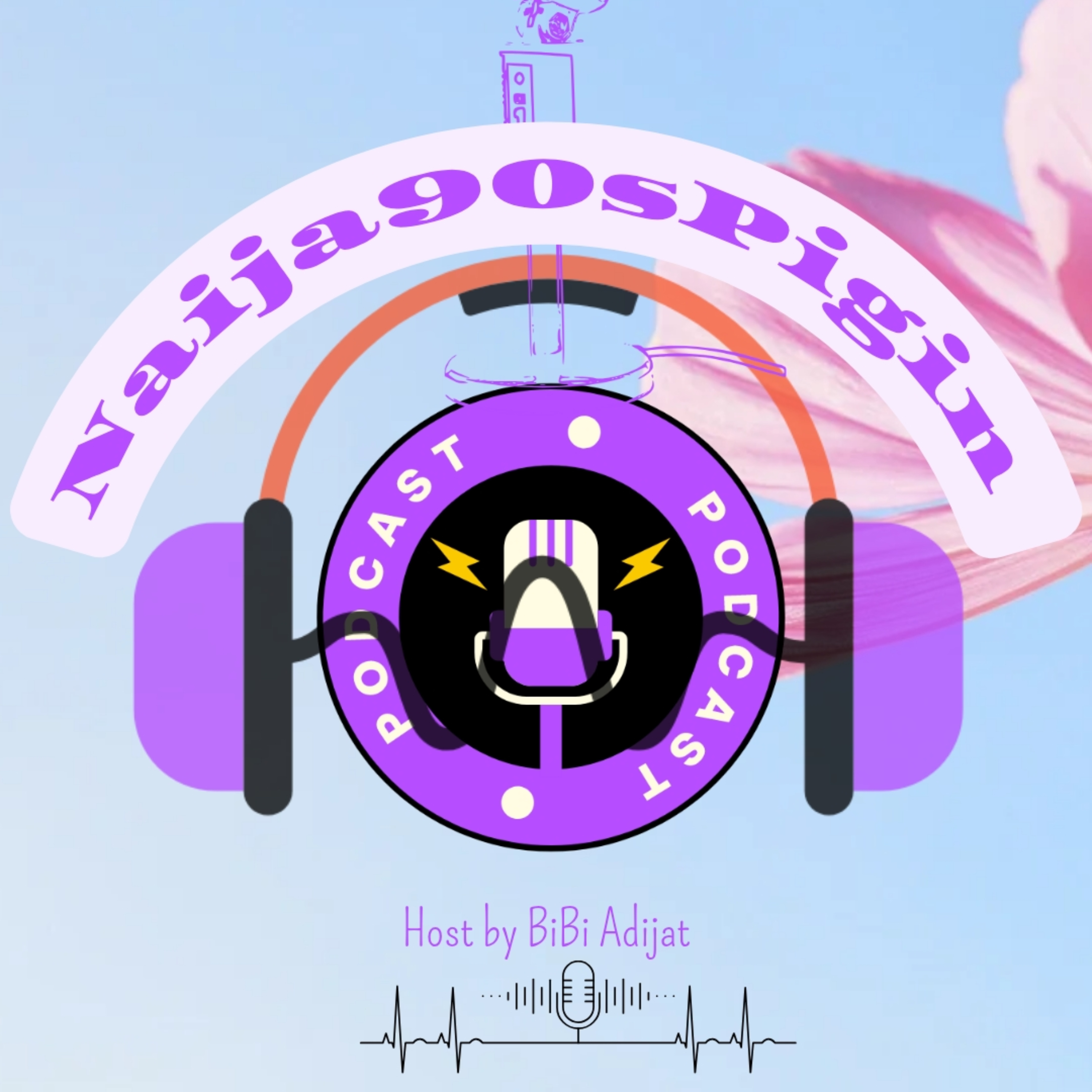 Naija90sPigin\'s Podcast