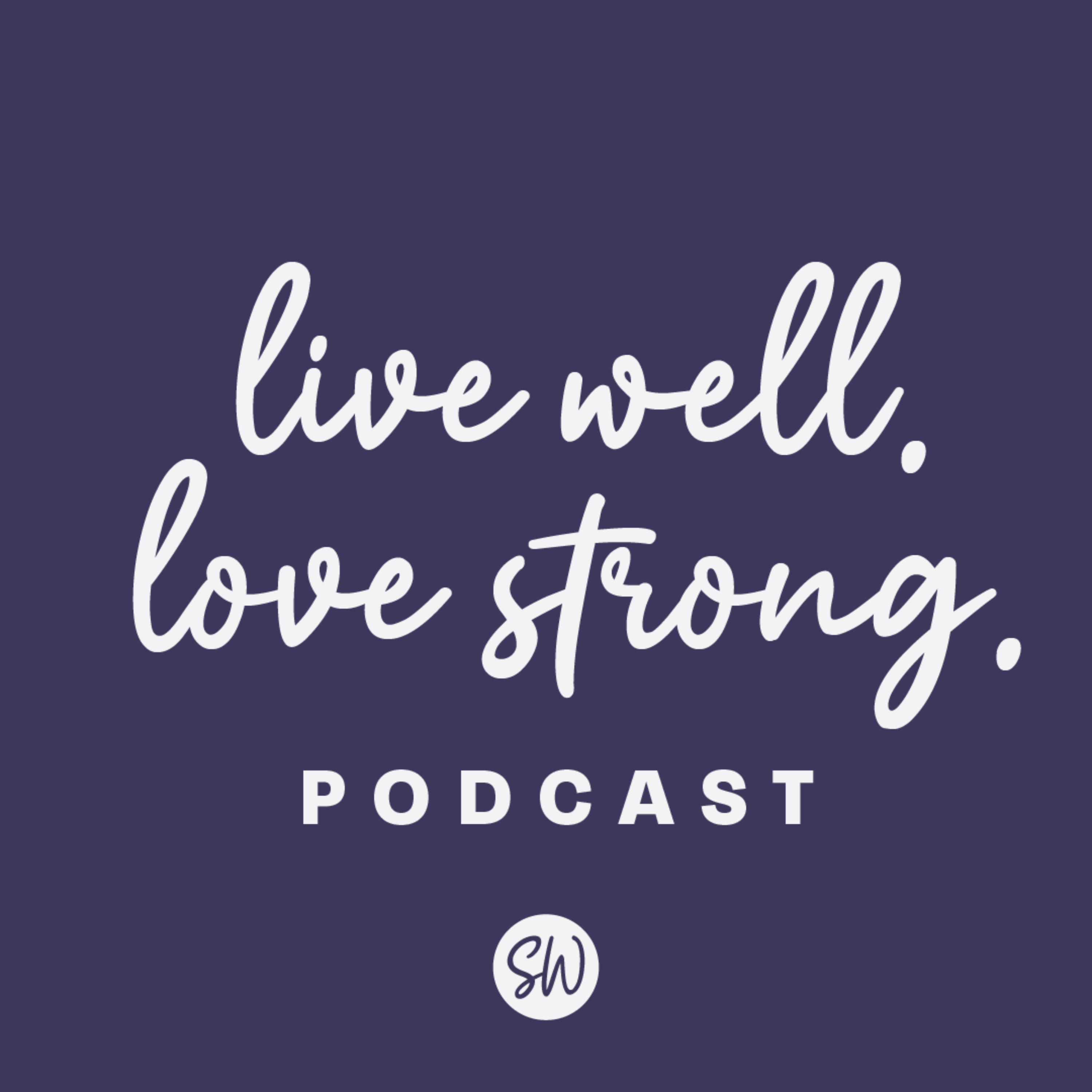 Live Well. Love Strong.