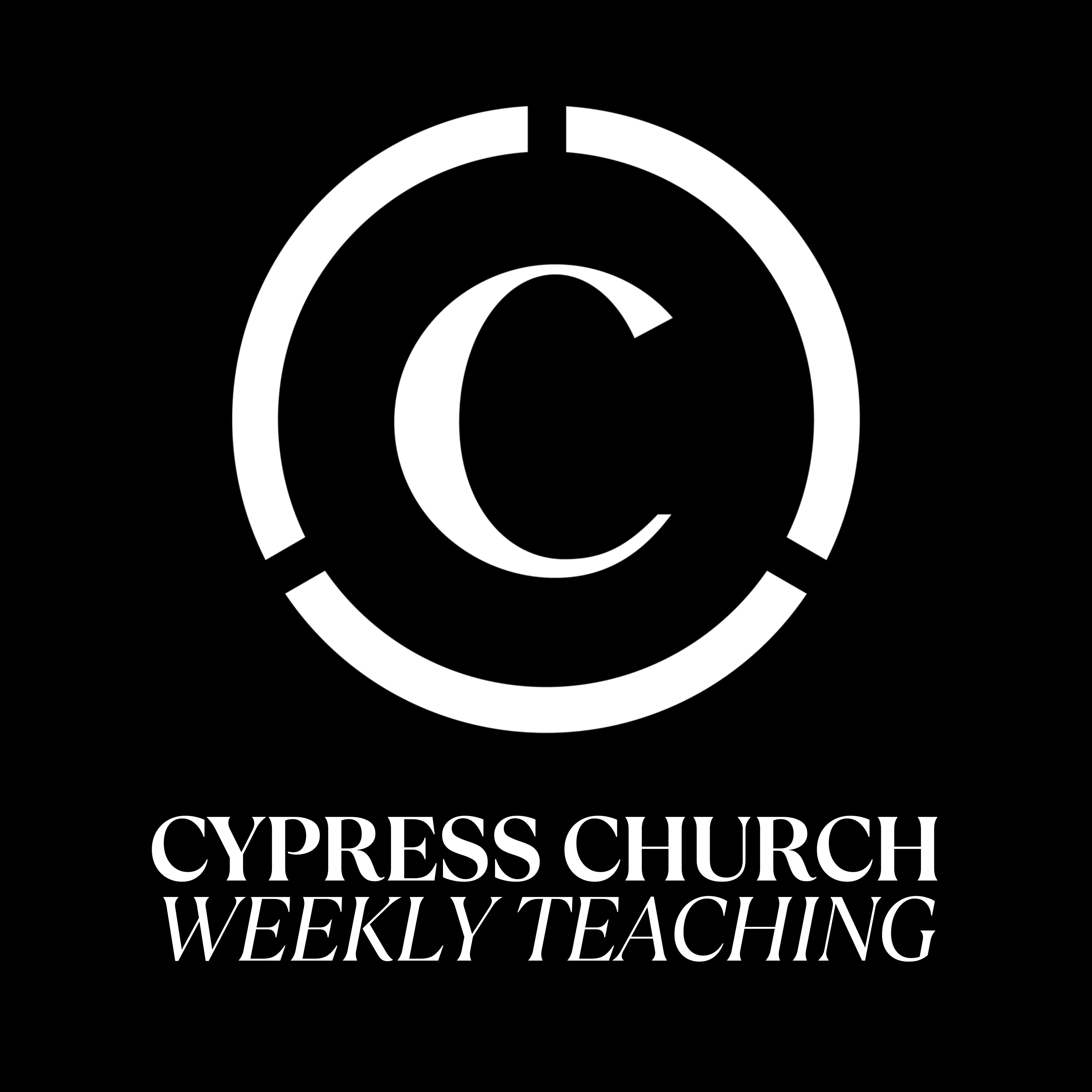 Cypress Church Weekly Teaching
