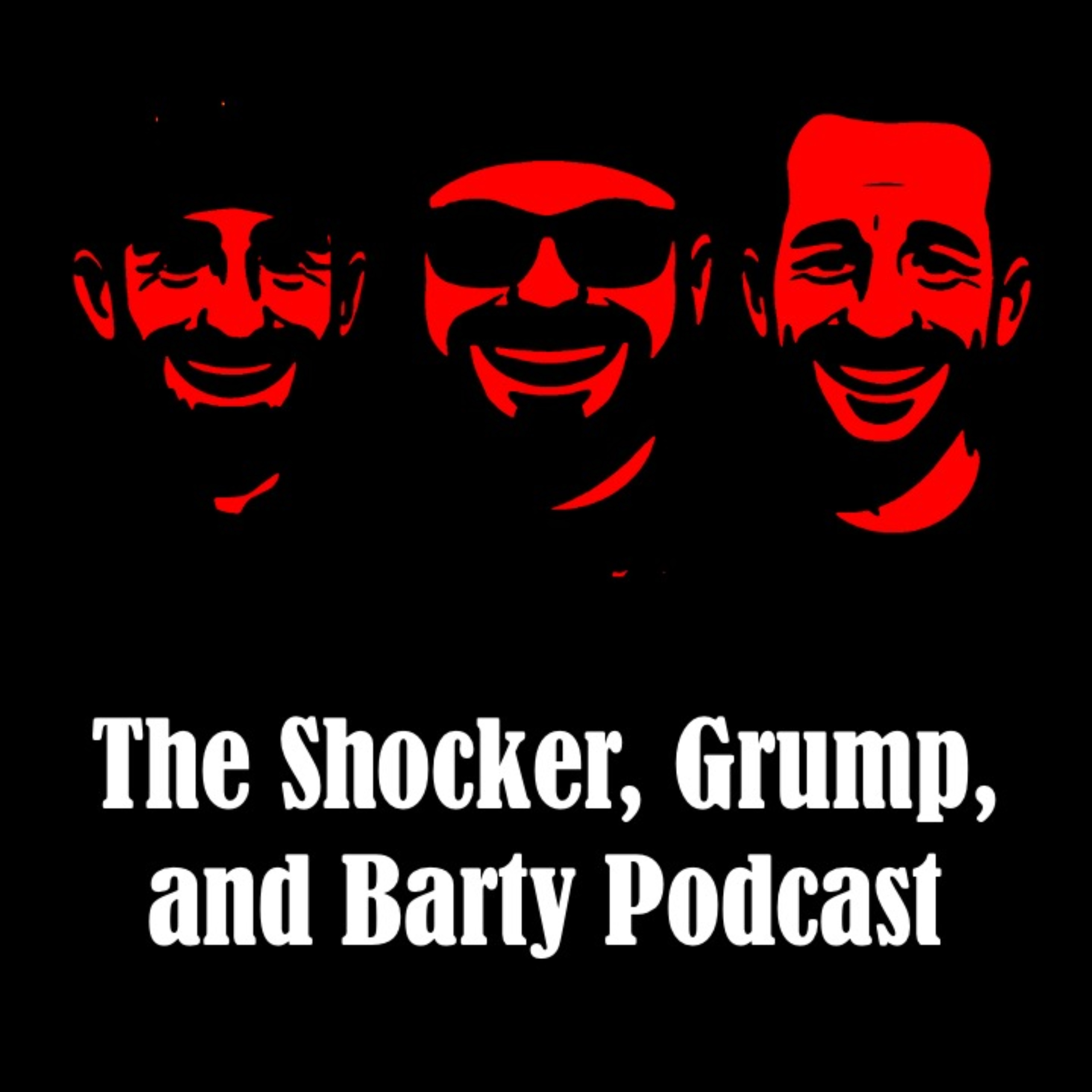 The Shocker, Grump, and Barty Podcast