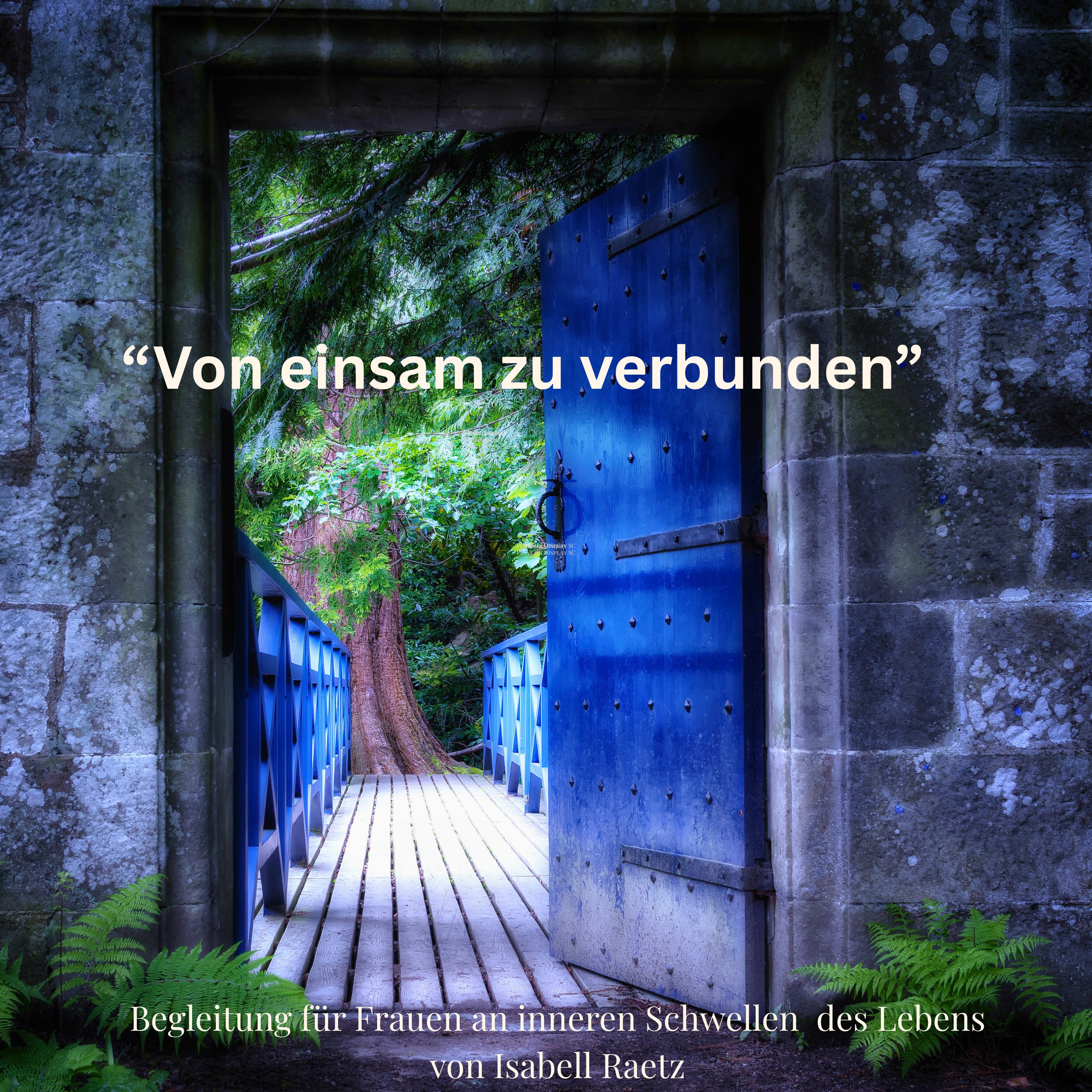 "Von einsam zu verbunden"von inneren Schwellen - zu Verbindung, Klarheit und einem neuen Lebensweg podcast artwork