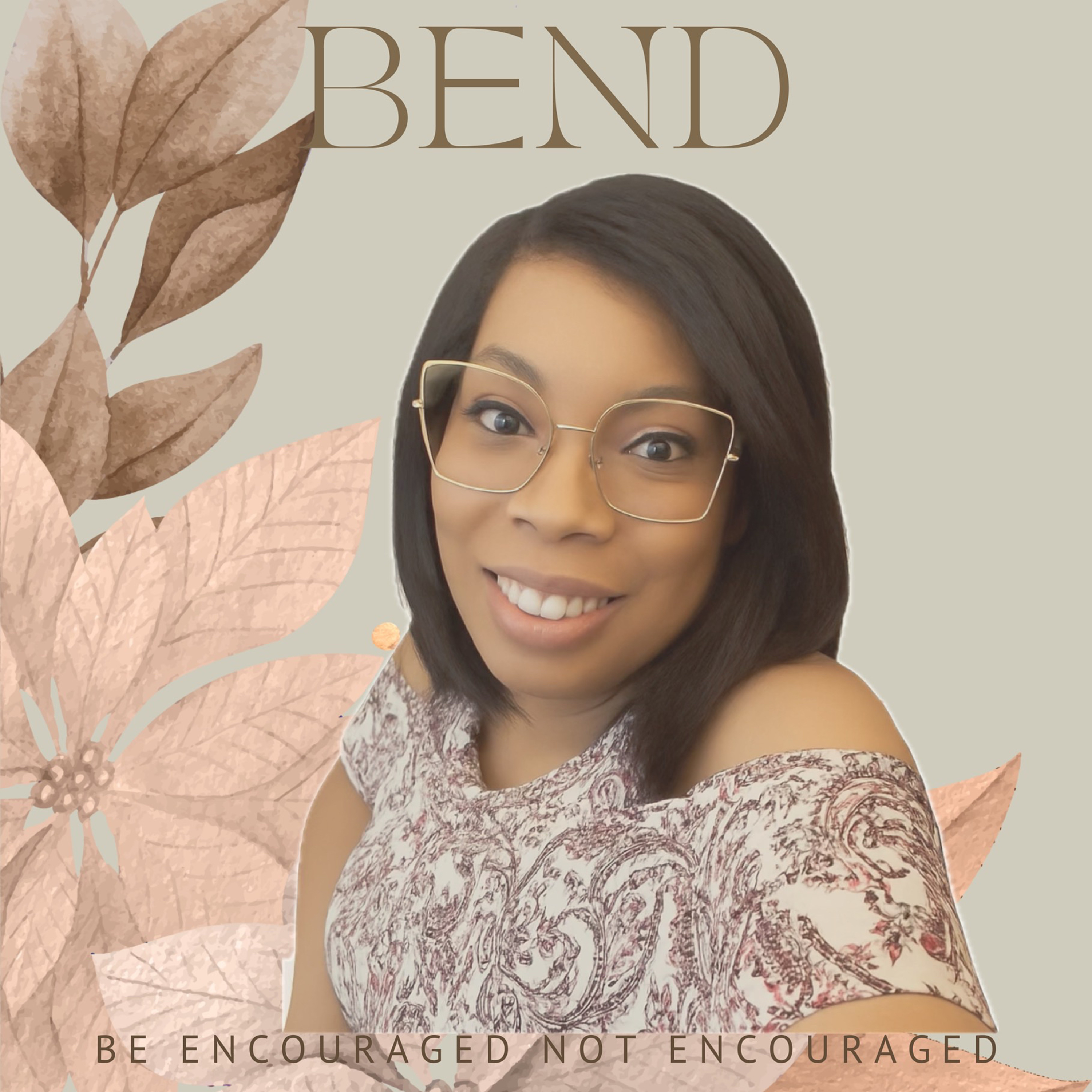 B.E.N.D. (Be Encouraged Not Discouraged)