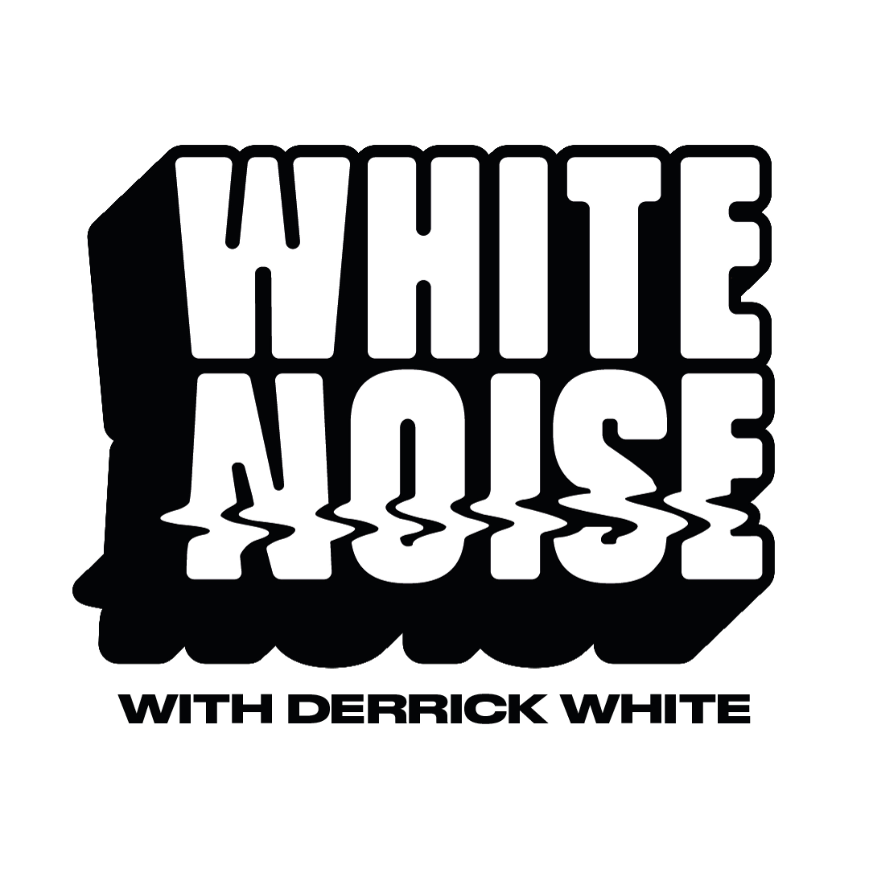 White Noise Podcast with Derrick & Welsh
