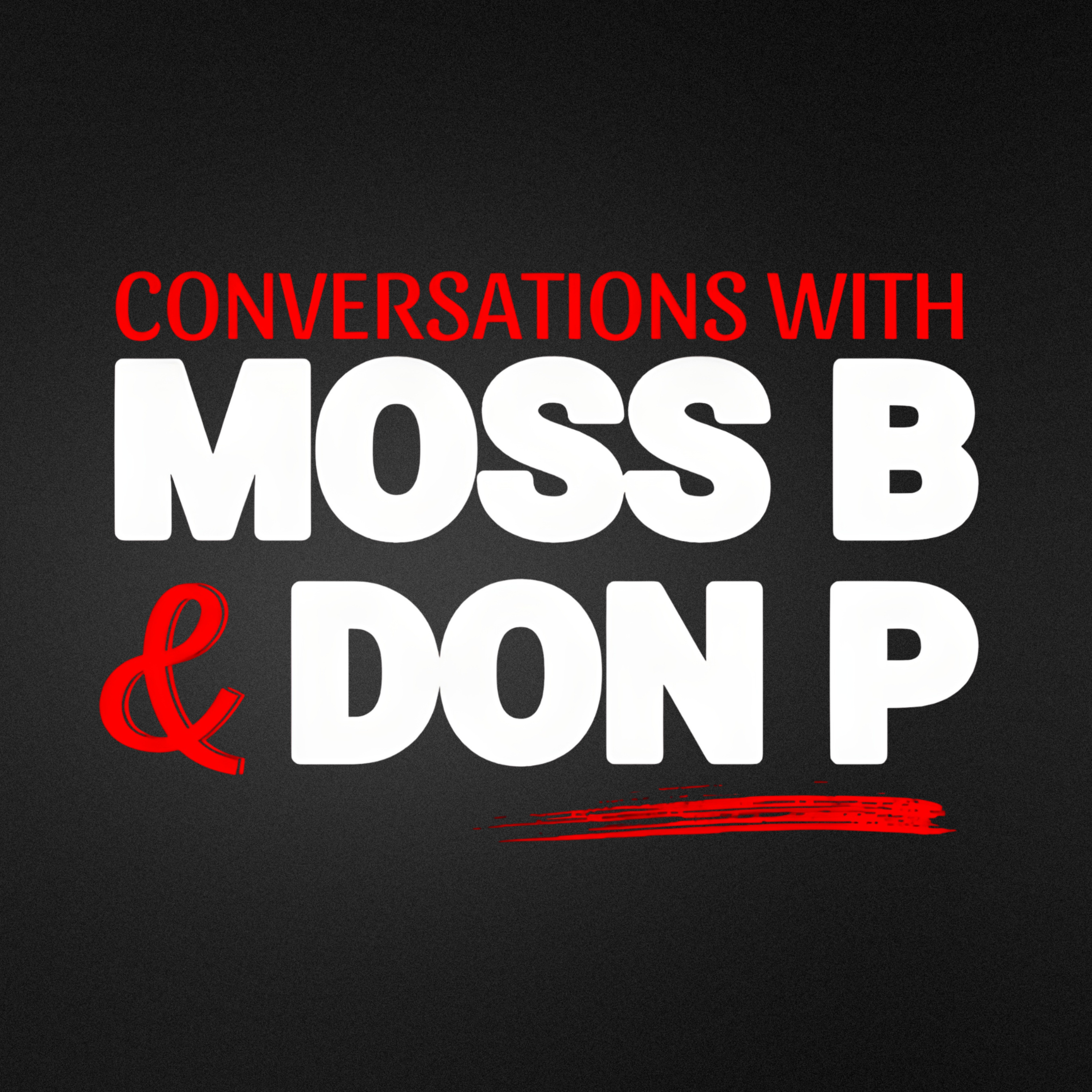 Conversations with Moss B & Don P