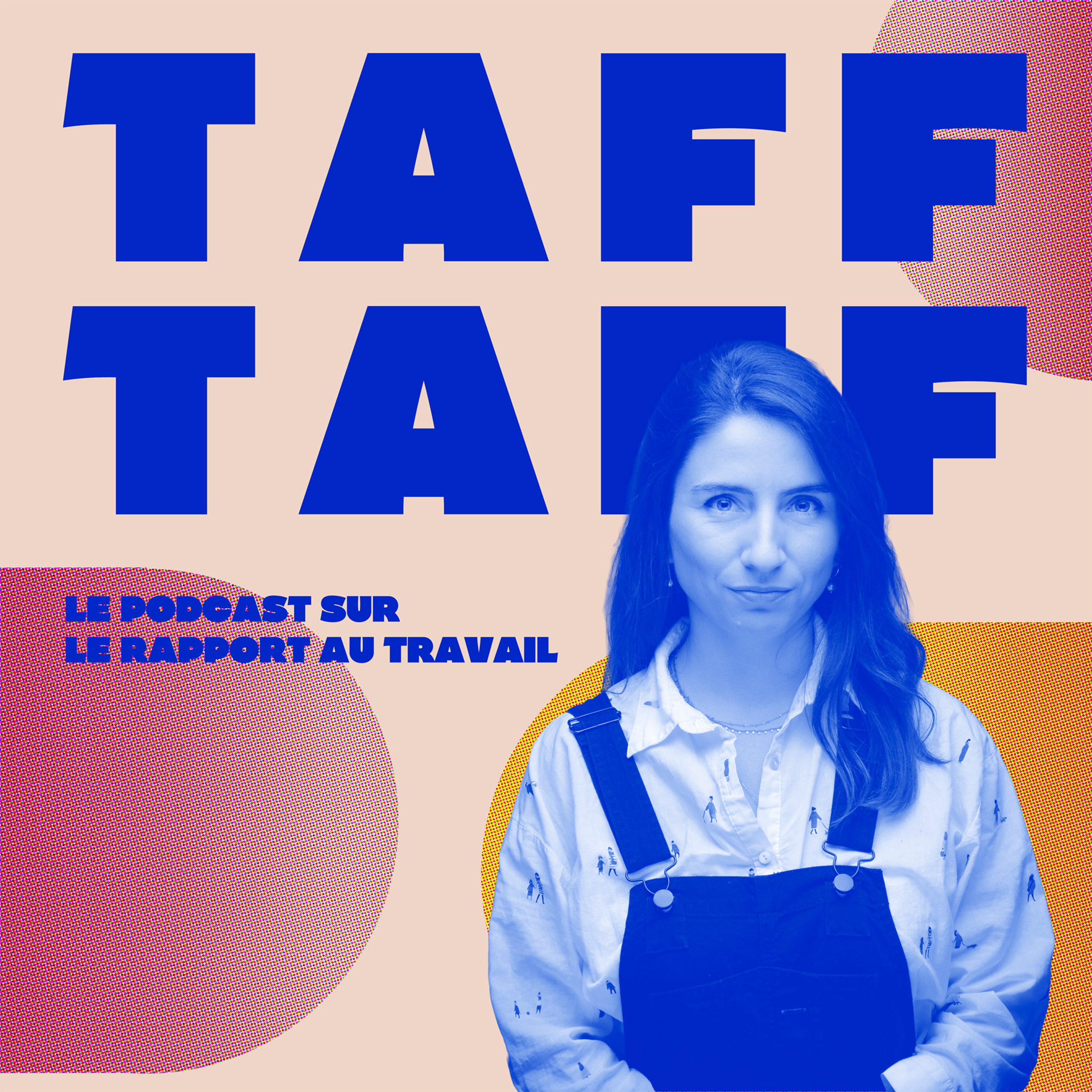 TAFF TAFF - Le podcast sur notre rapport au travail
