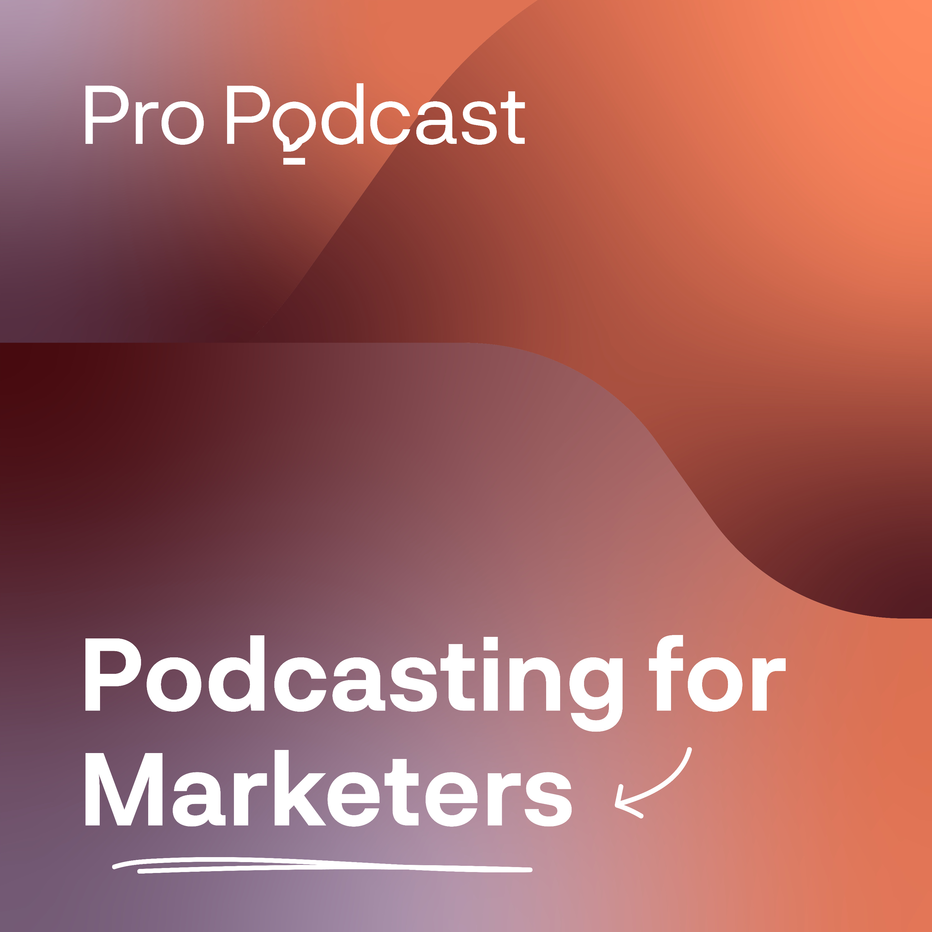 Podcasting for Marketers