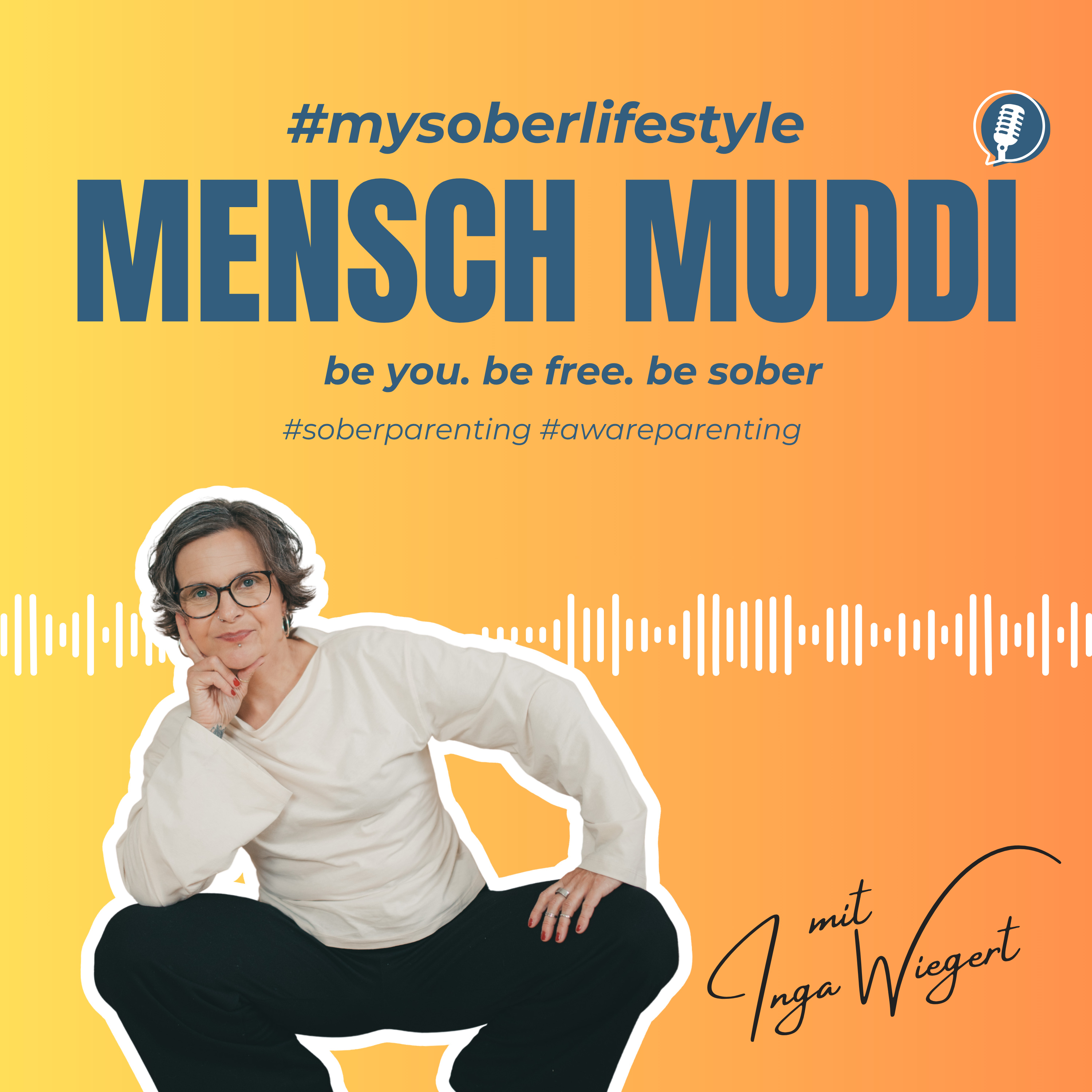 Mensch Muddi - be you. be free. be sober.