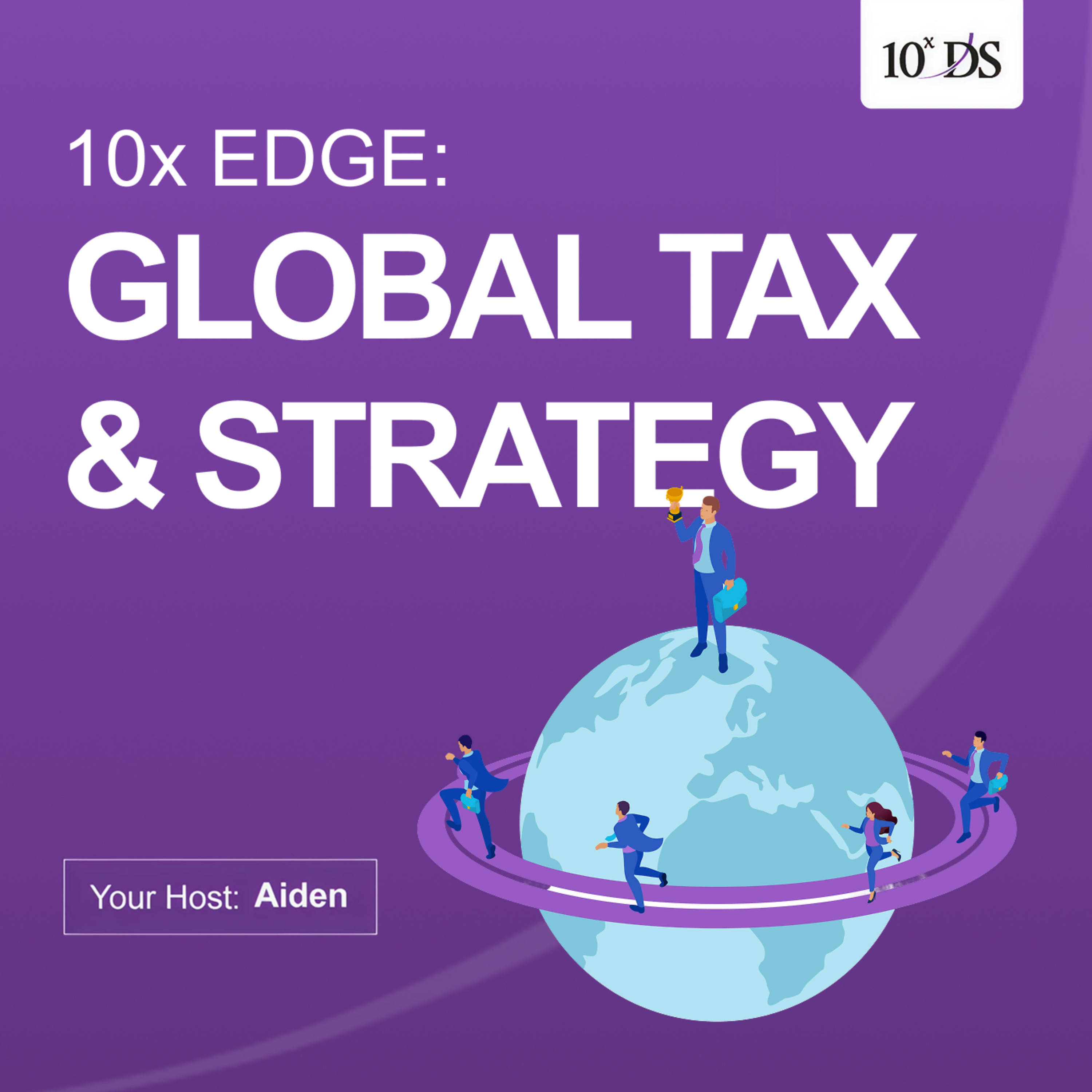 10x Edge: Global Tax and Strategy podcast artwork