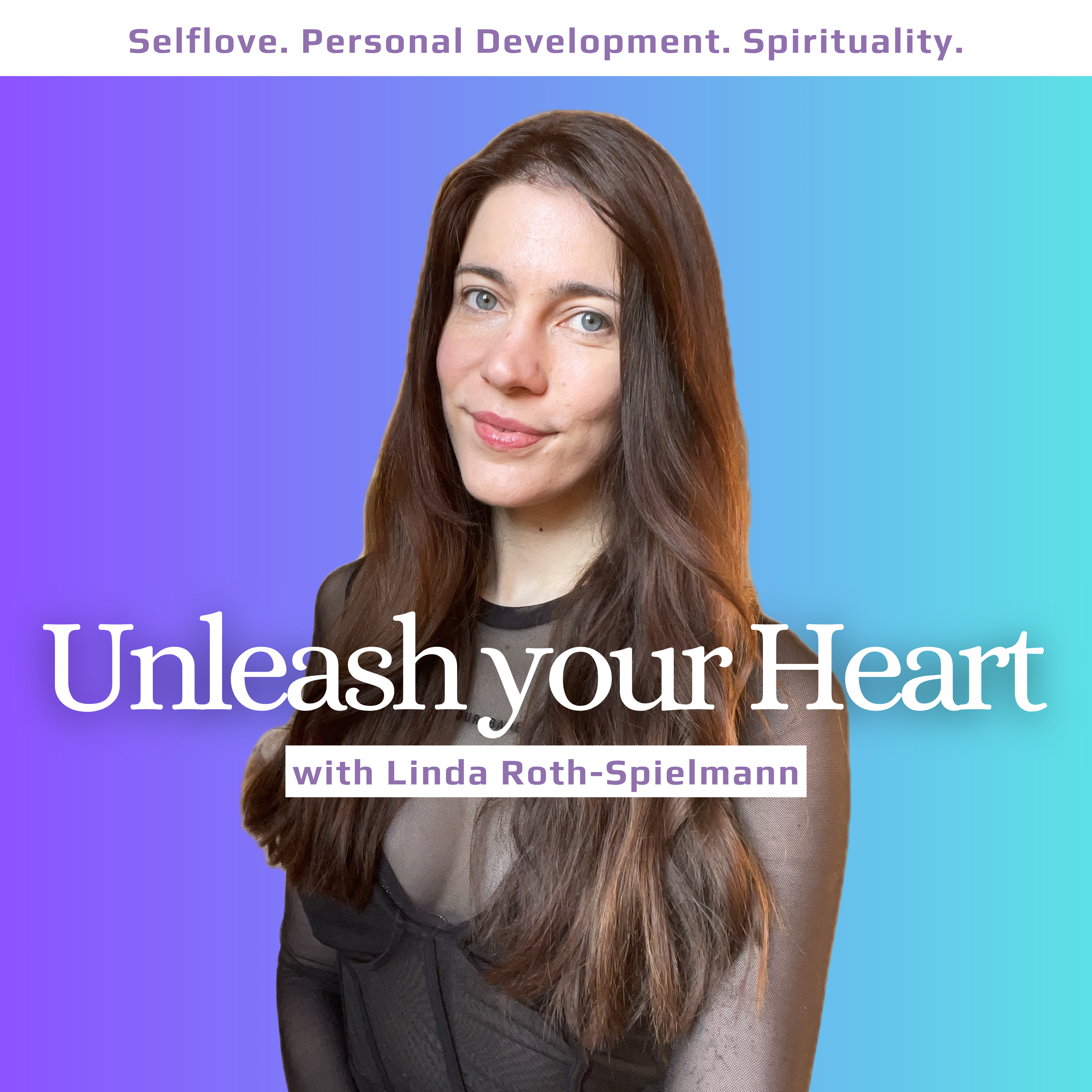 Unleash your Heart by Linda Roth-Spielmann