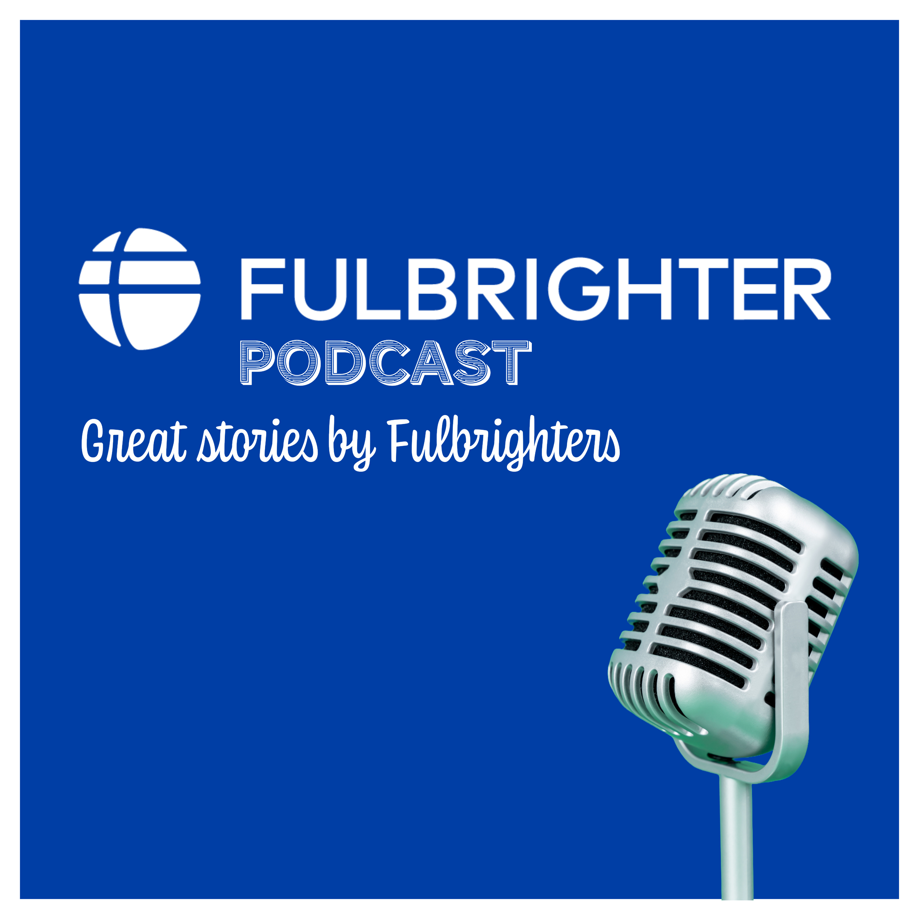 Fulbrighter Podcast