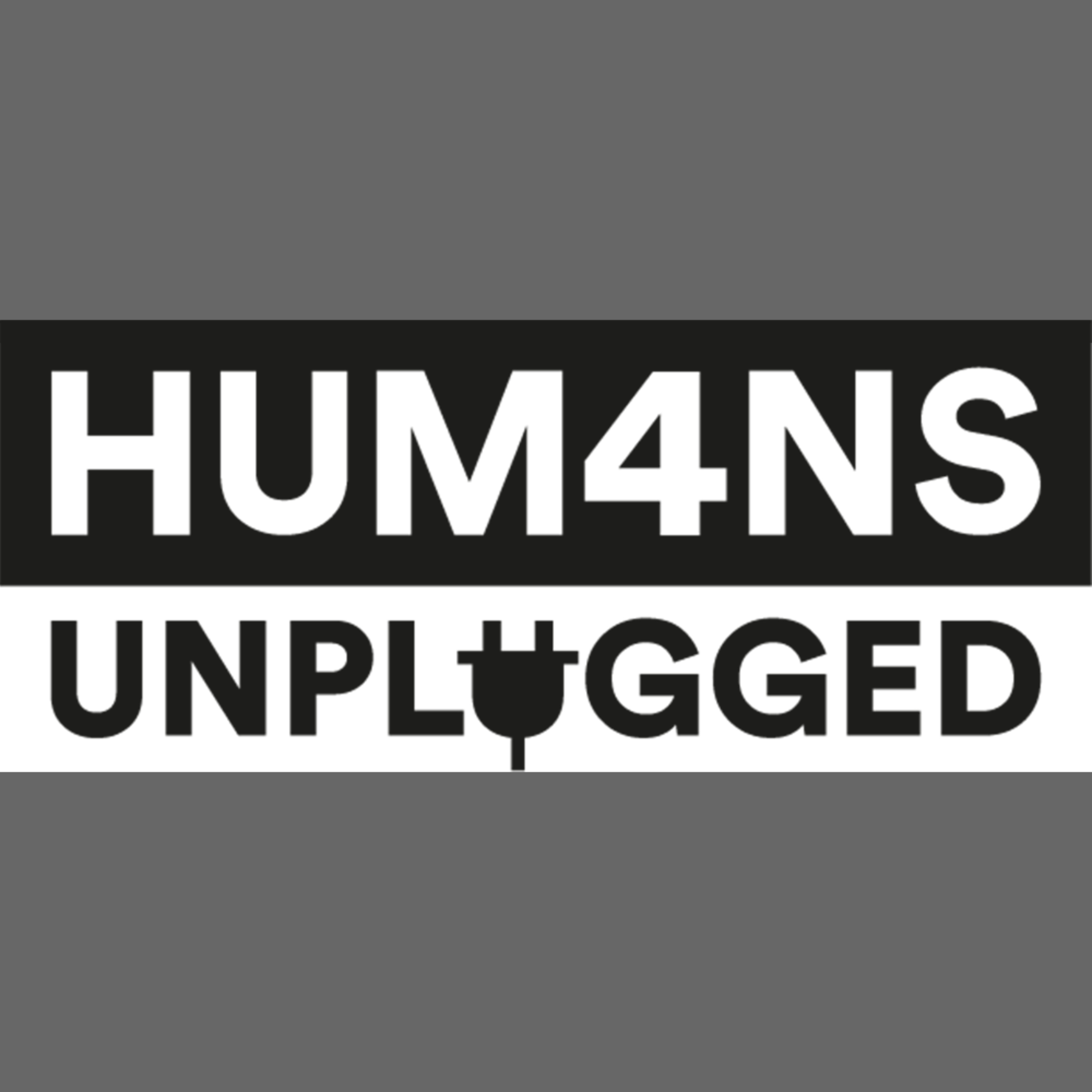HUM4NS: UNPLUGGED