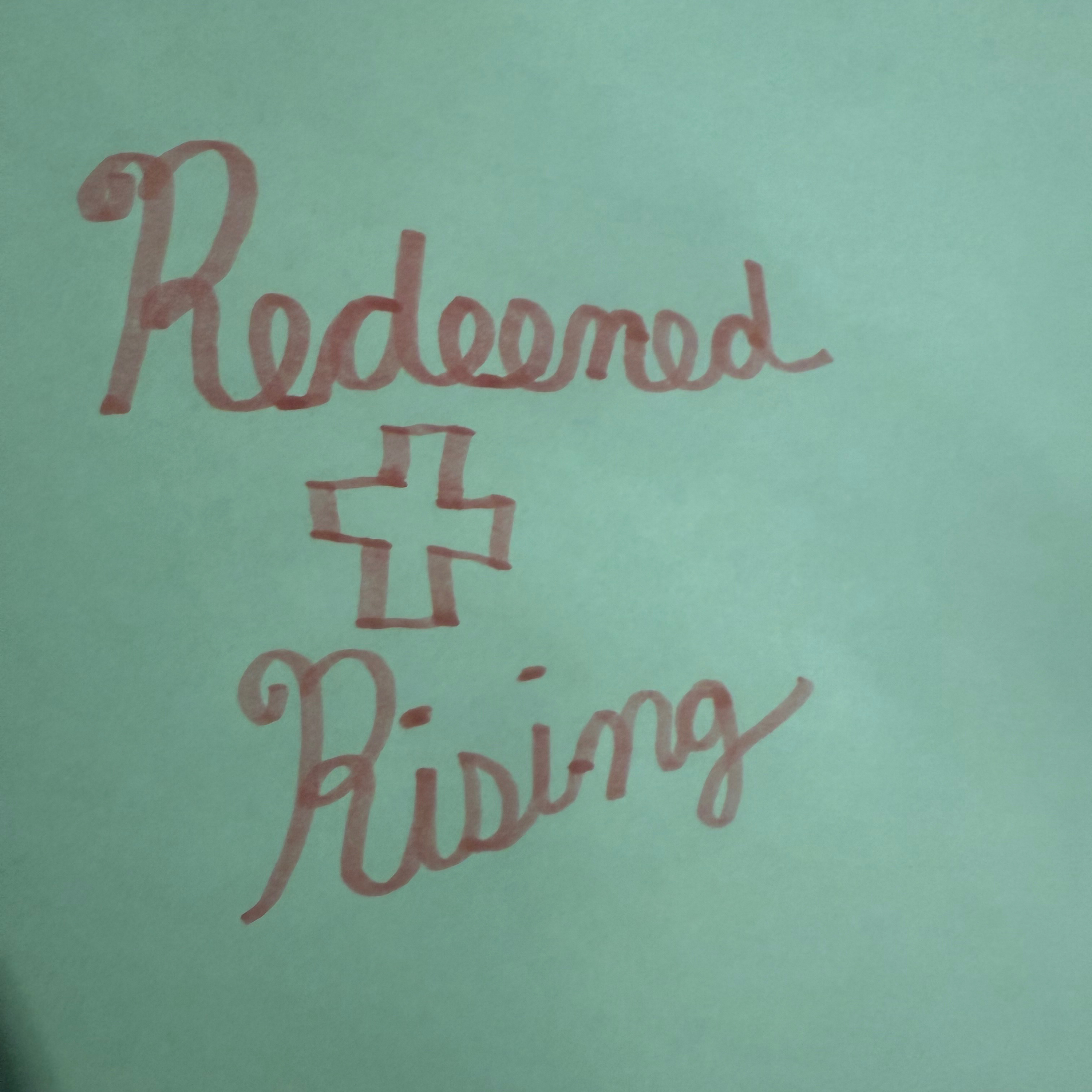 Redeemed and Rising