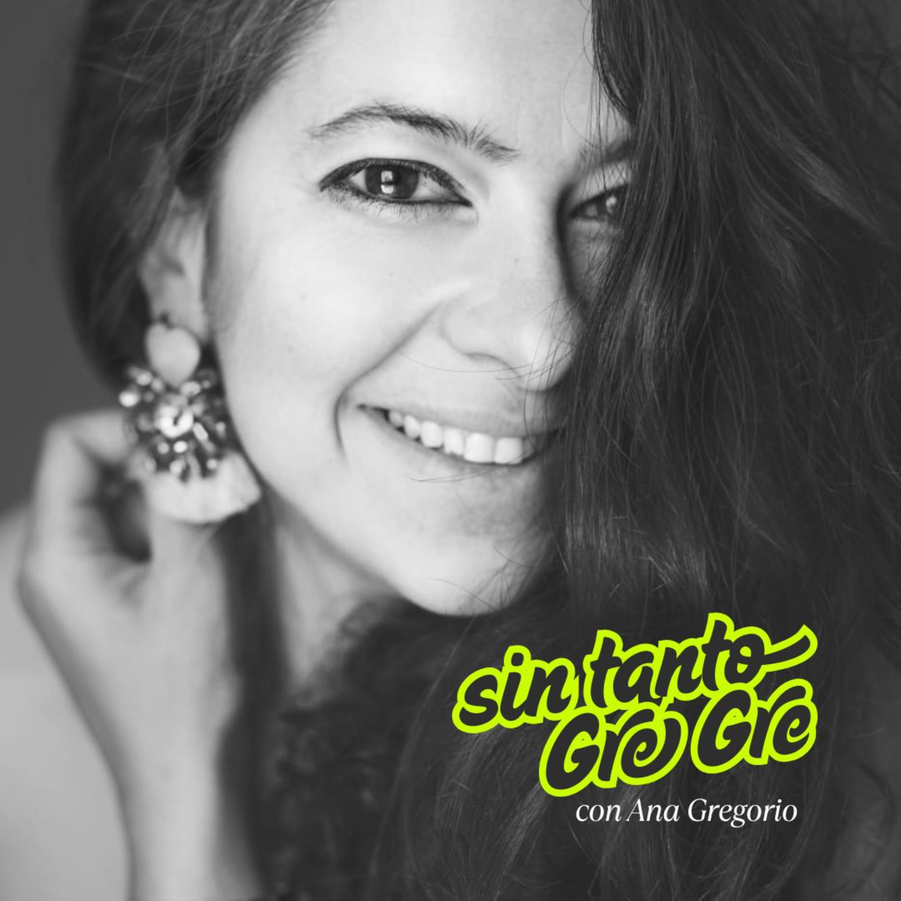 Sin Tanto Gre Gre con Ana Gregorio podcast artwork