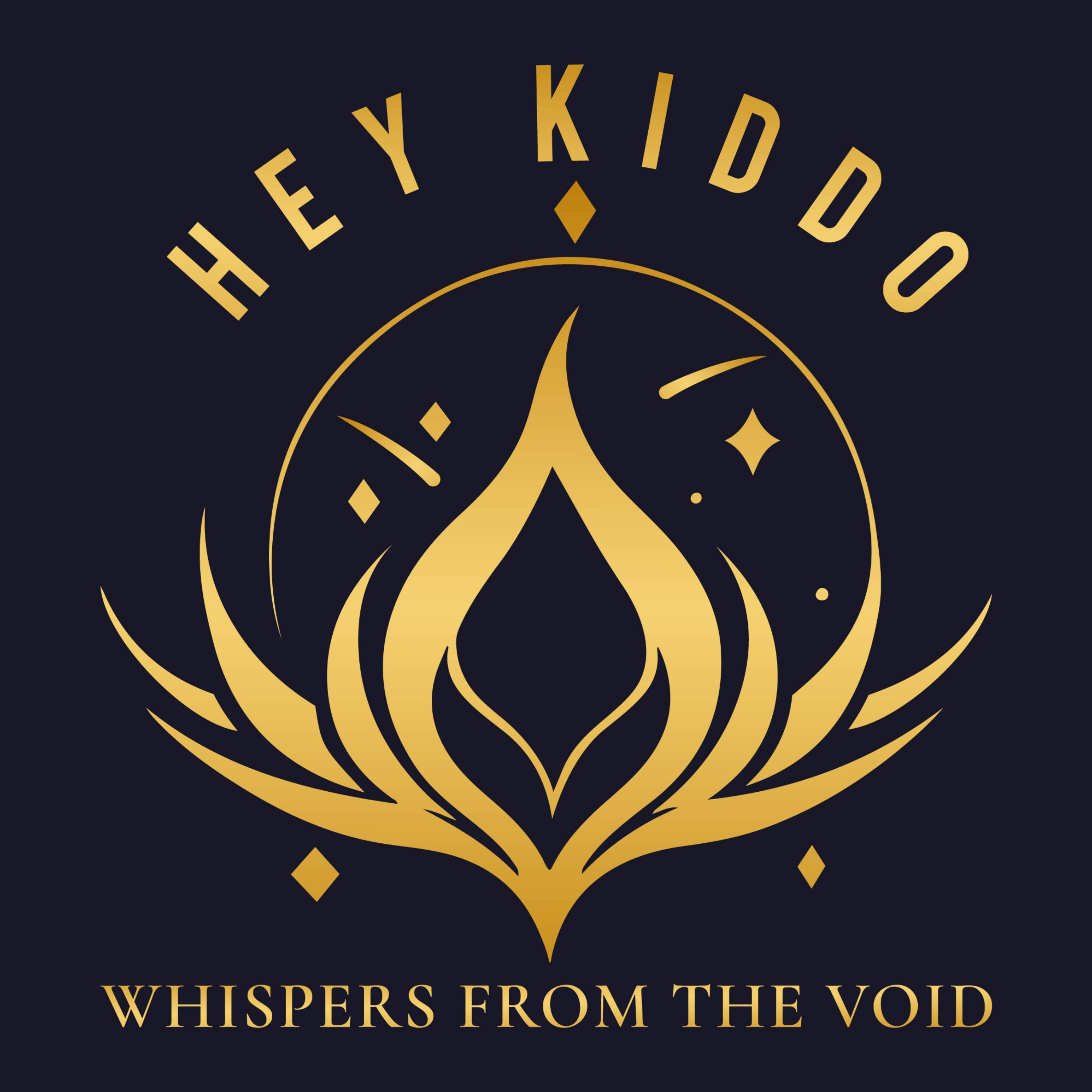 Hey Kiddo - Whispers from the Void